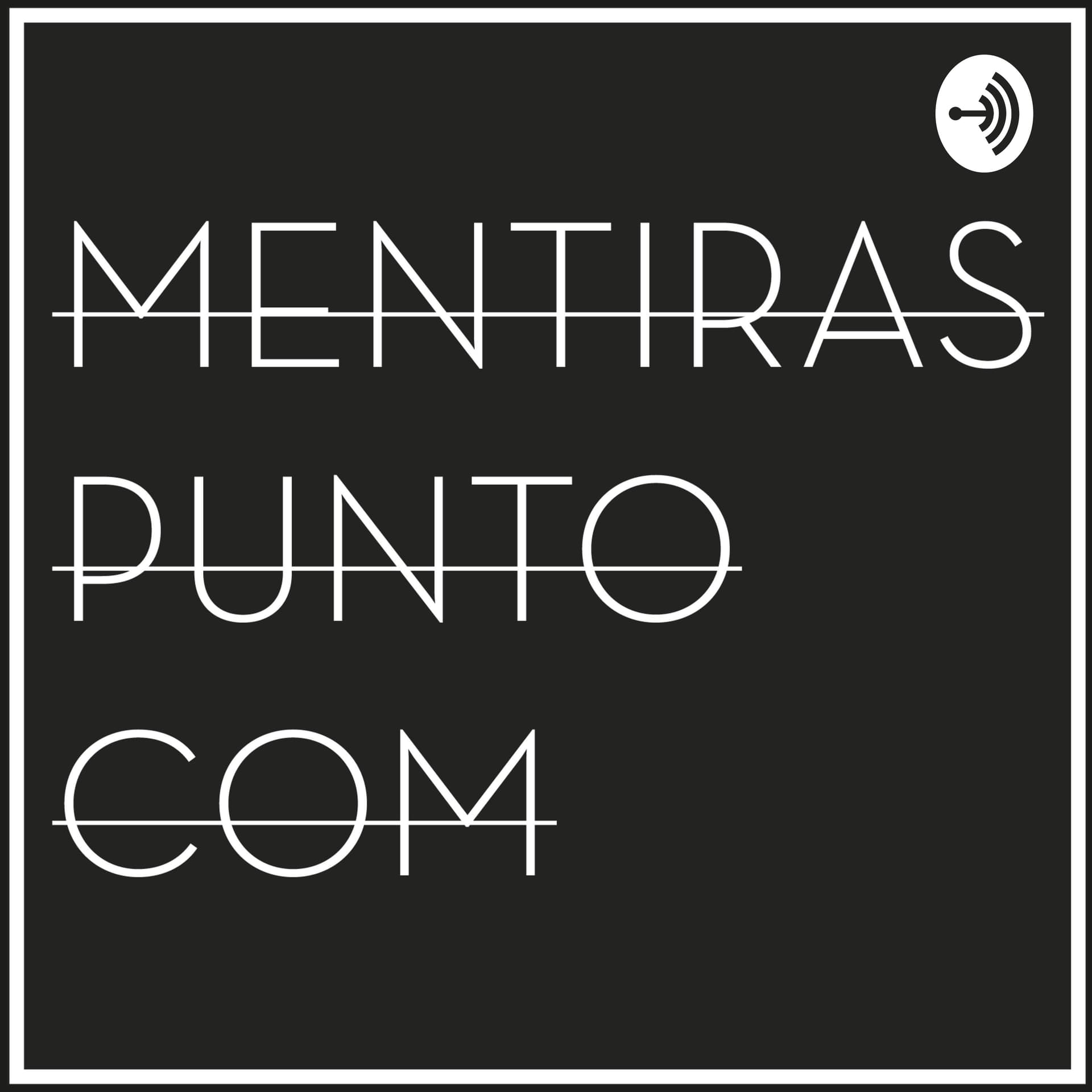 Mentiras Punto Com - Podcasts