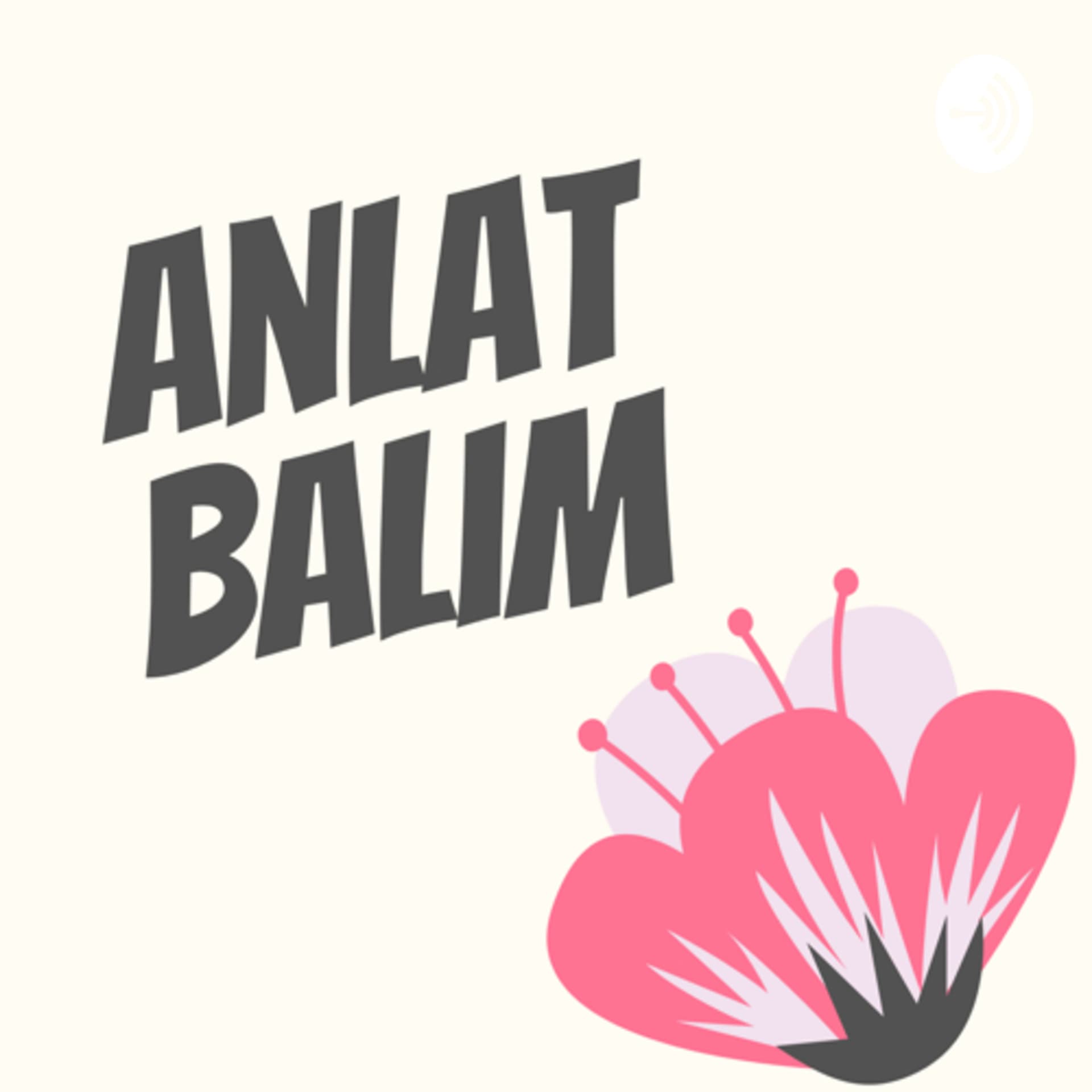 Anlat Balım - Podcasts