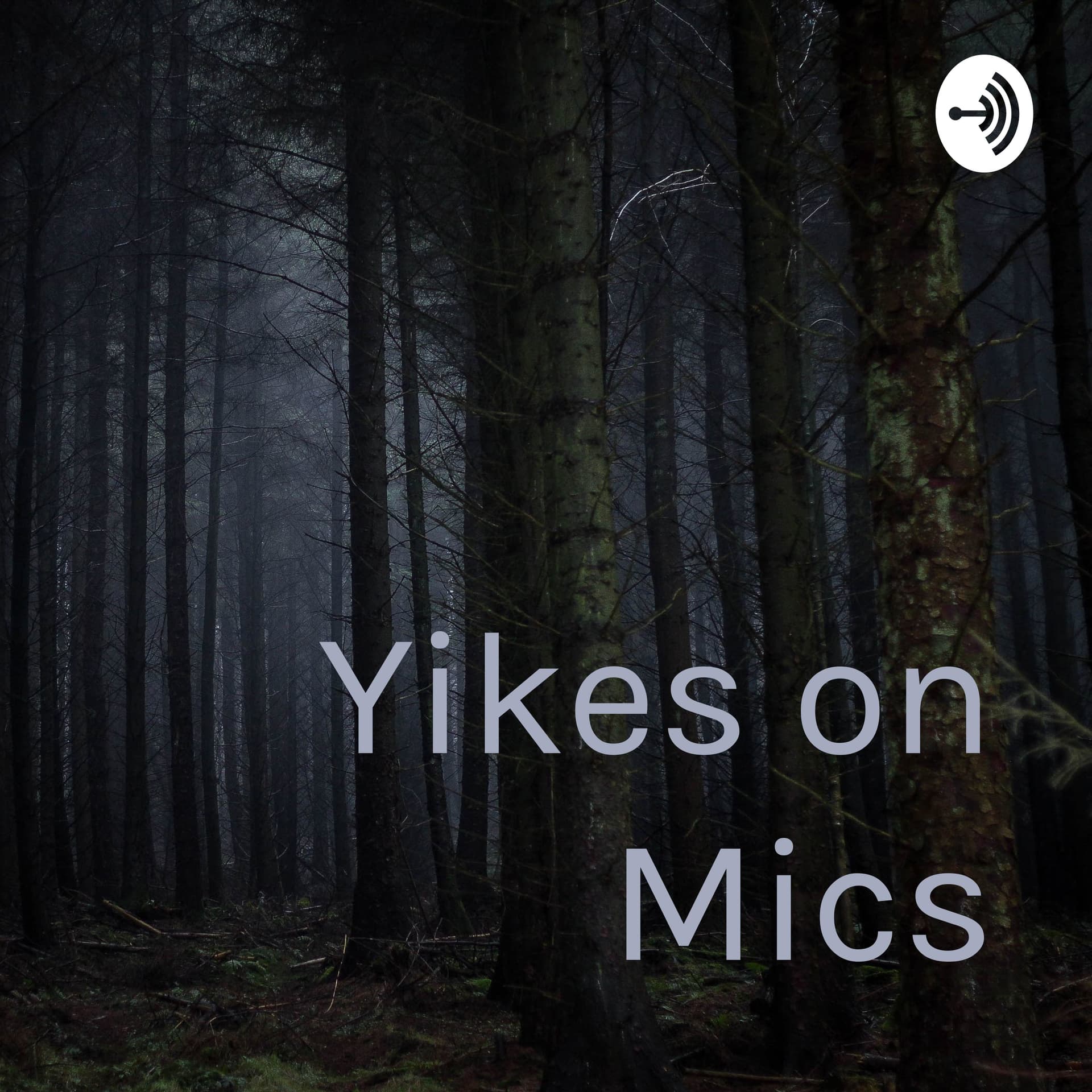 Yikes on Mics - Podcasts