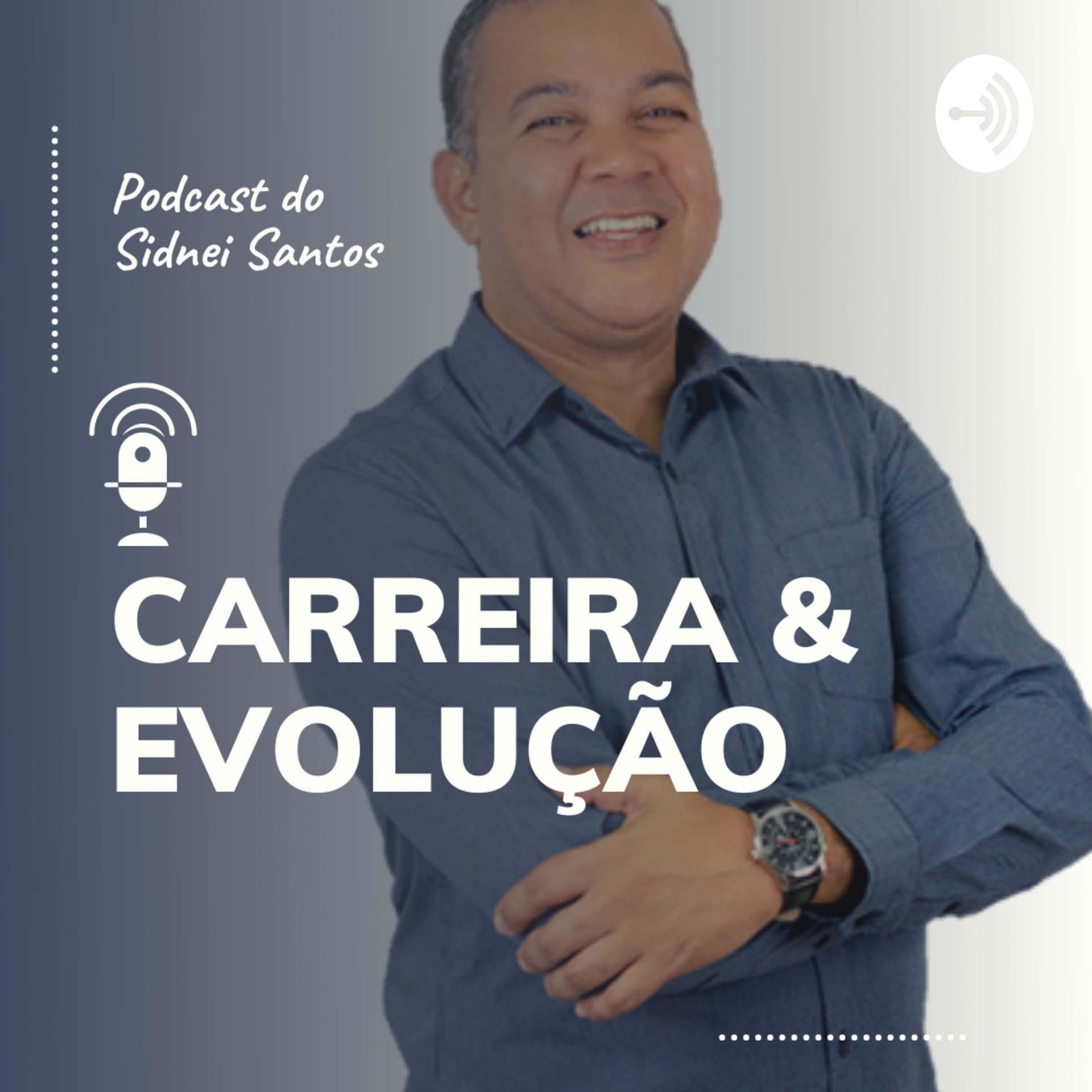 Carreira e Evolução com Sidnei Santos - Podcasts