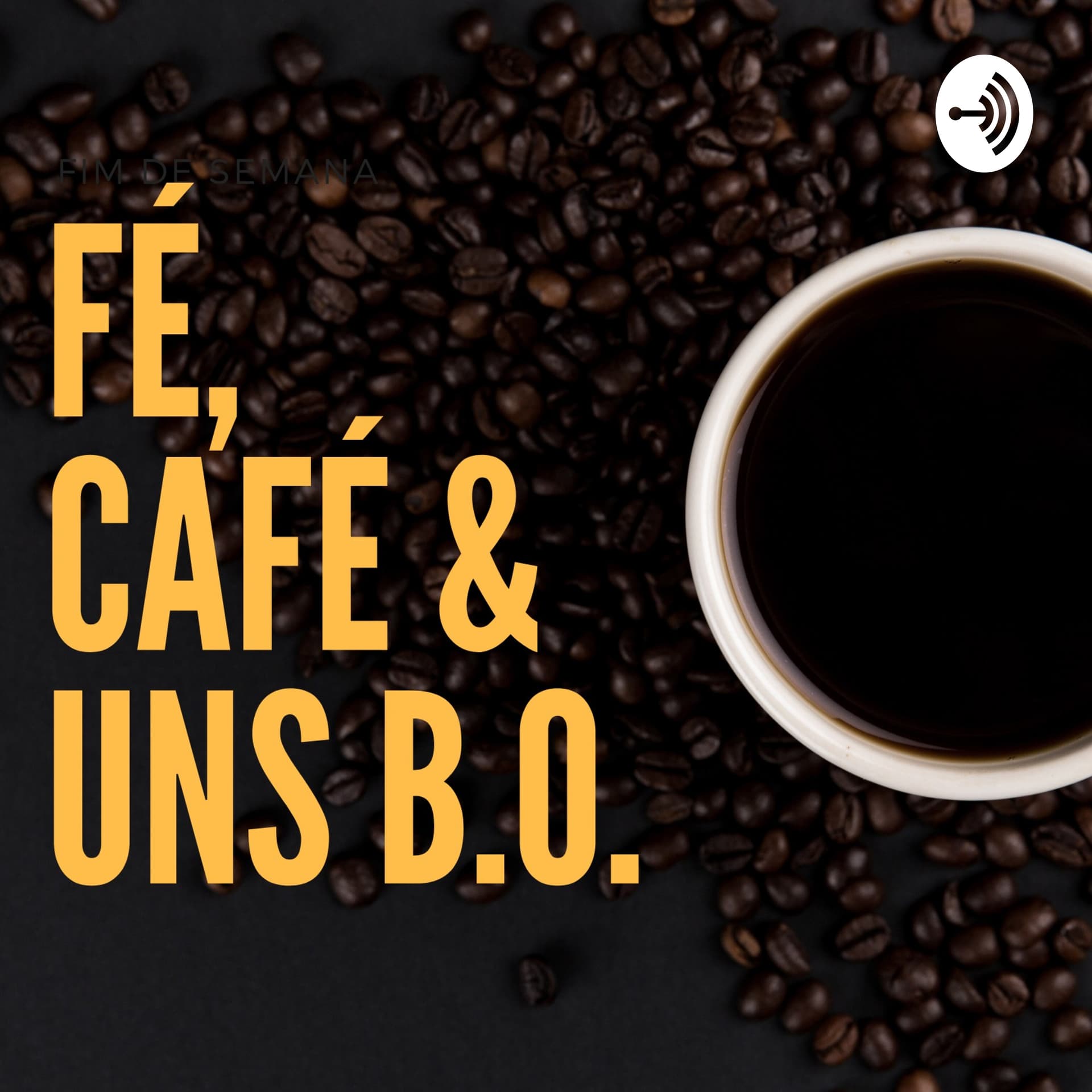 FÉ, CAFÉ & UNS B.O. - Podcasts