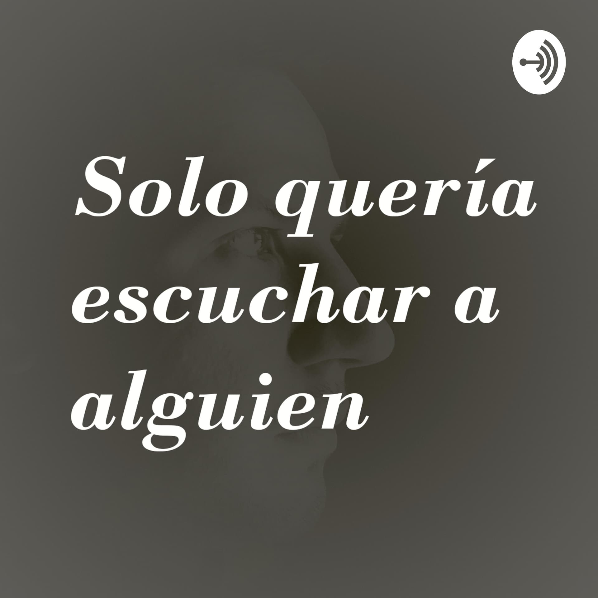 Solo quería escuchar a alguien - Podcasts