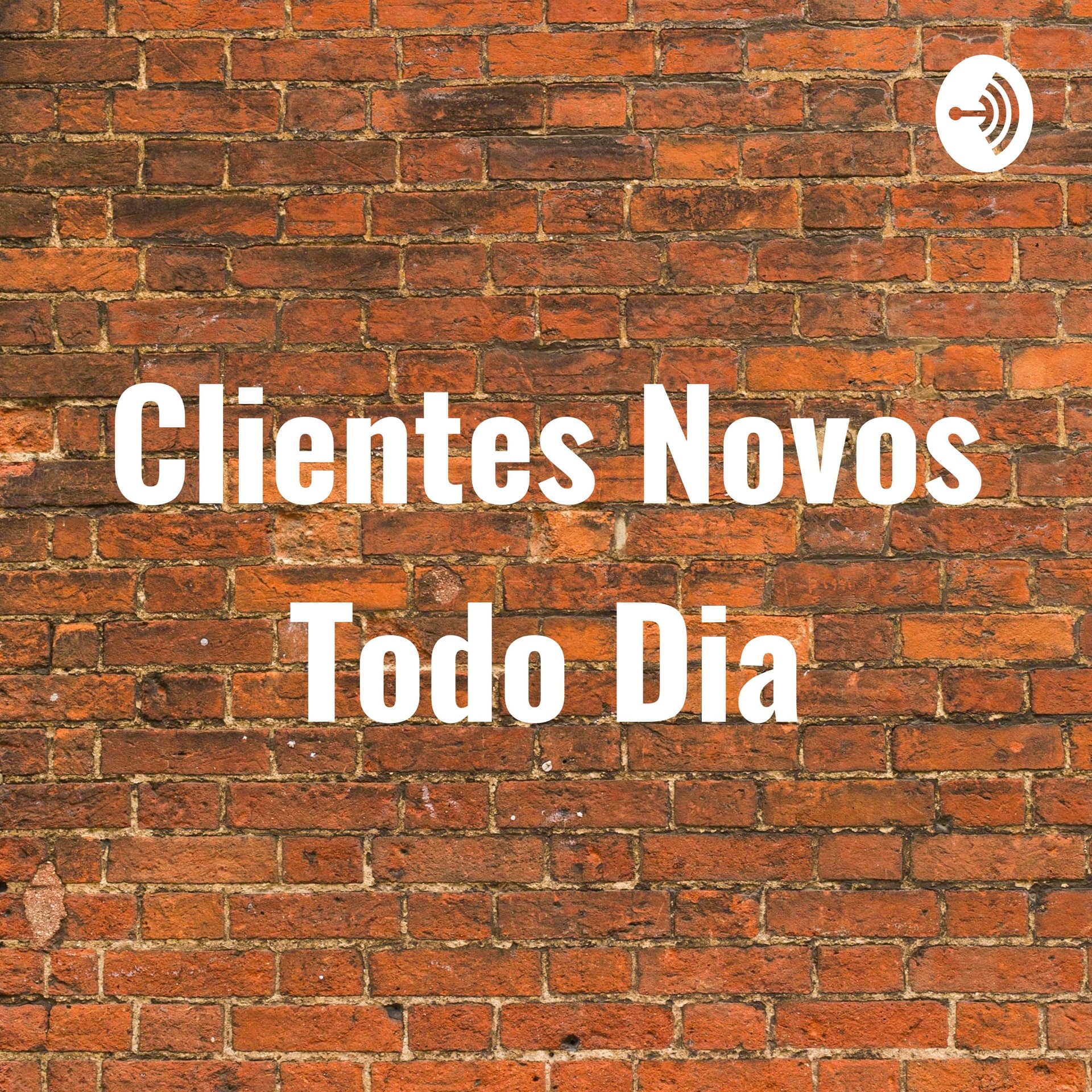Clientes Novos Todo Dia - Podcasts