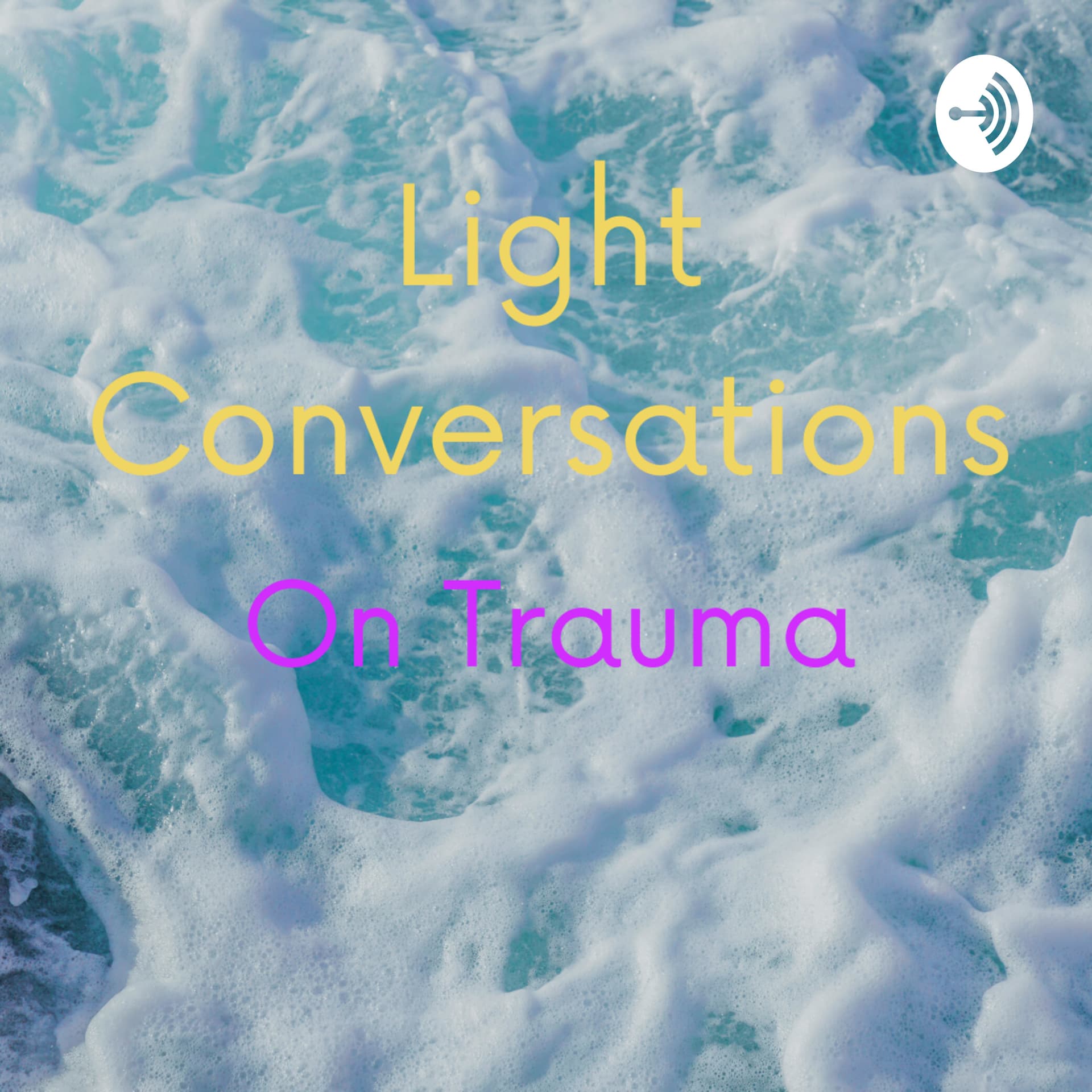 Light Conversations On Trauma - Podcasts