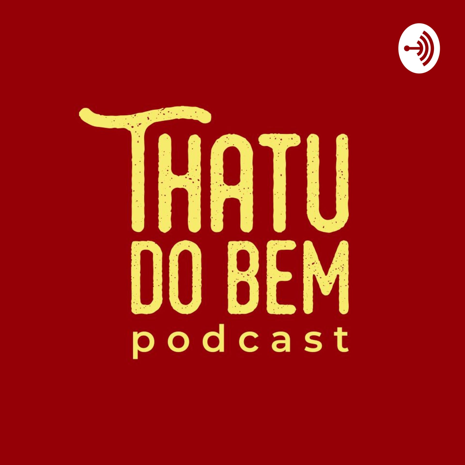 Thatu do Bem - Podcasts