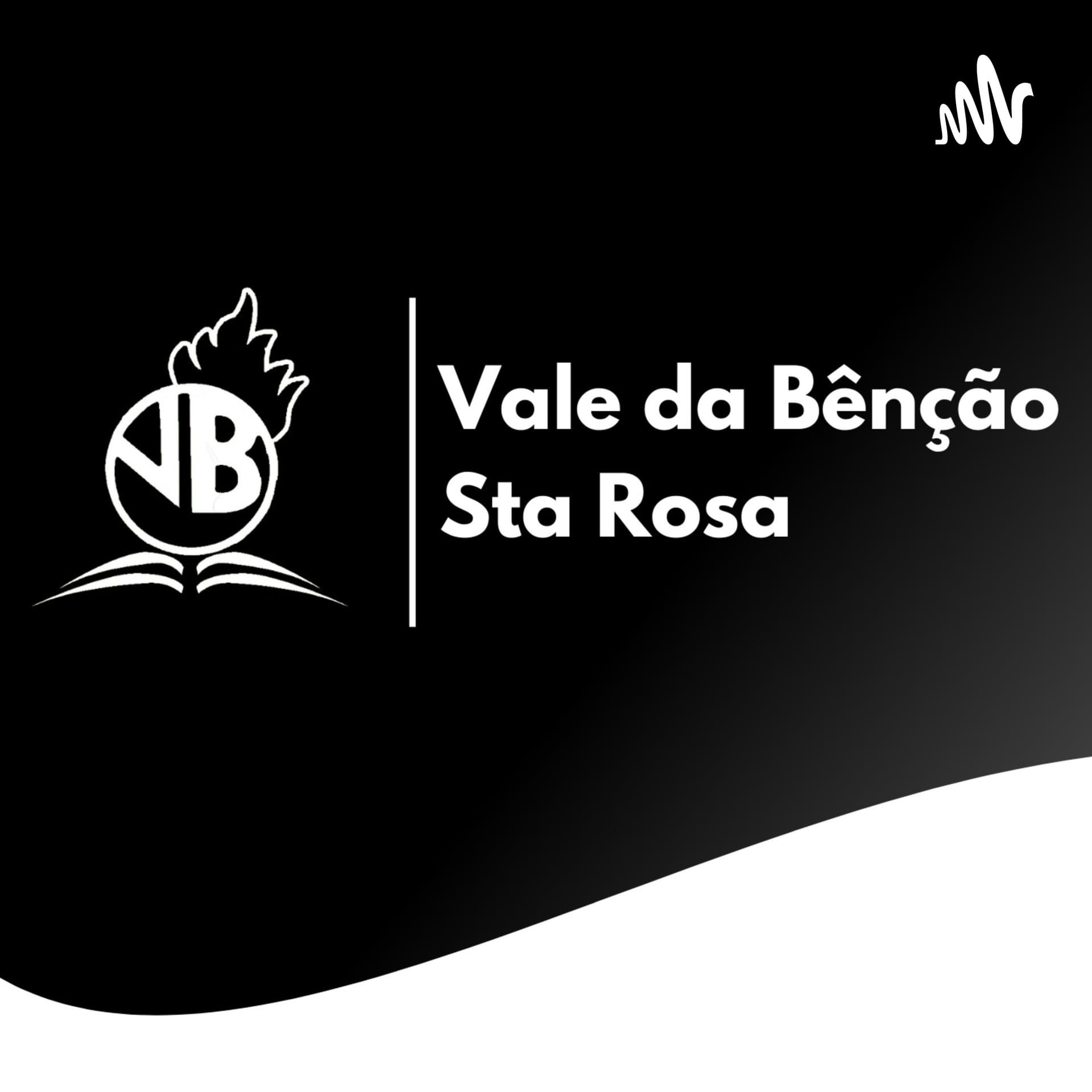 Vale da Bênção Sta Rosa - Podcasts