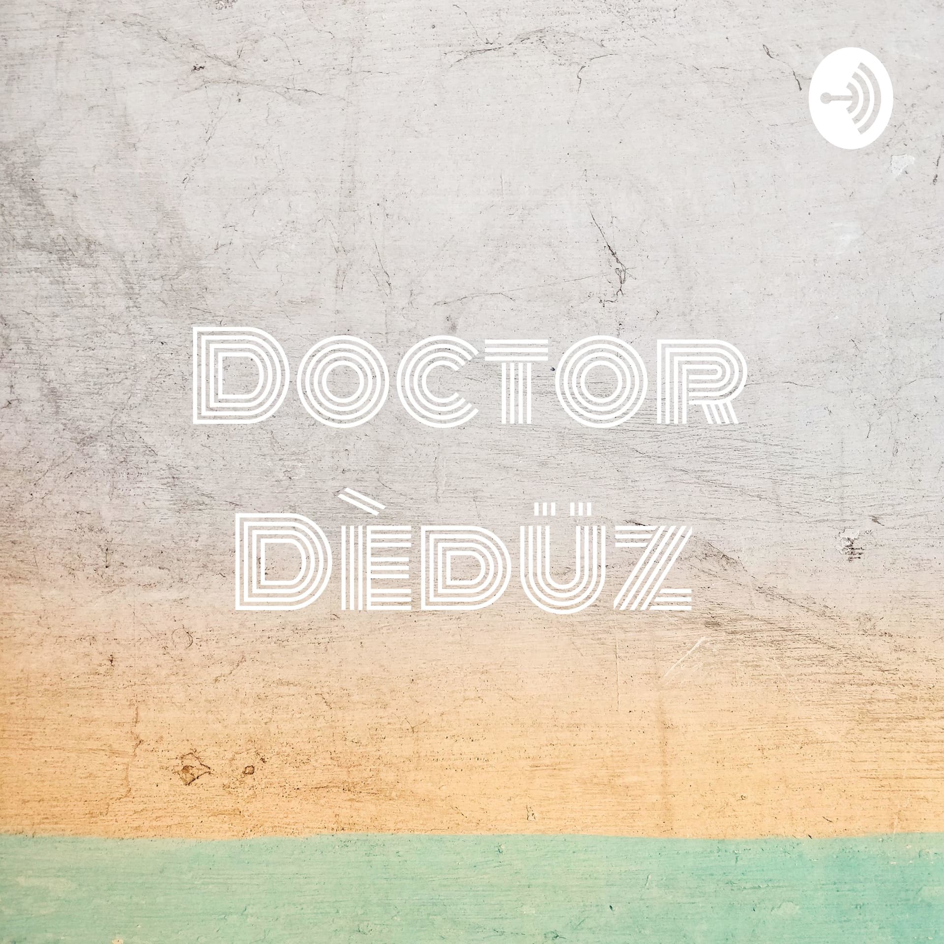 Doctor Dèdüz 🗿🛸🎙️🎭👾🎱🧹💡 - Podcasts