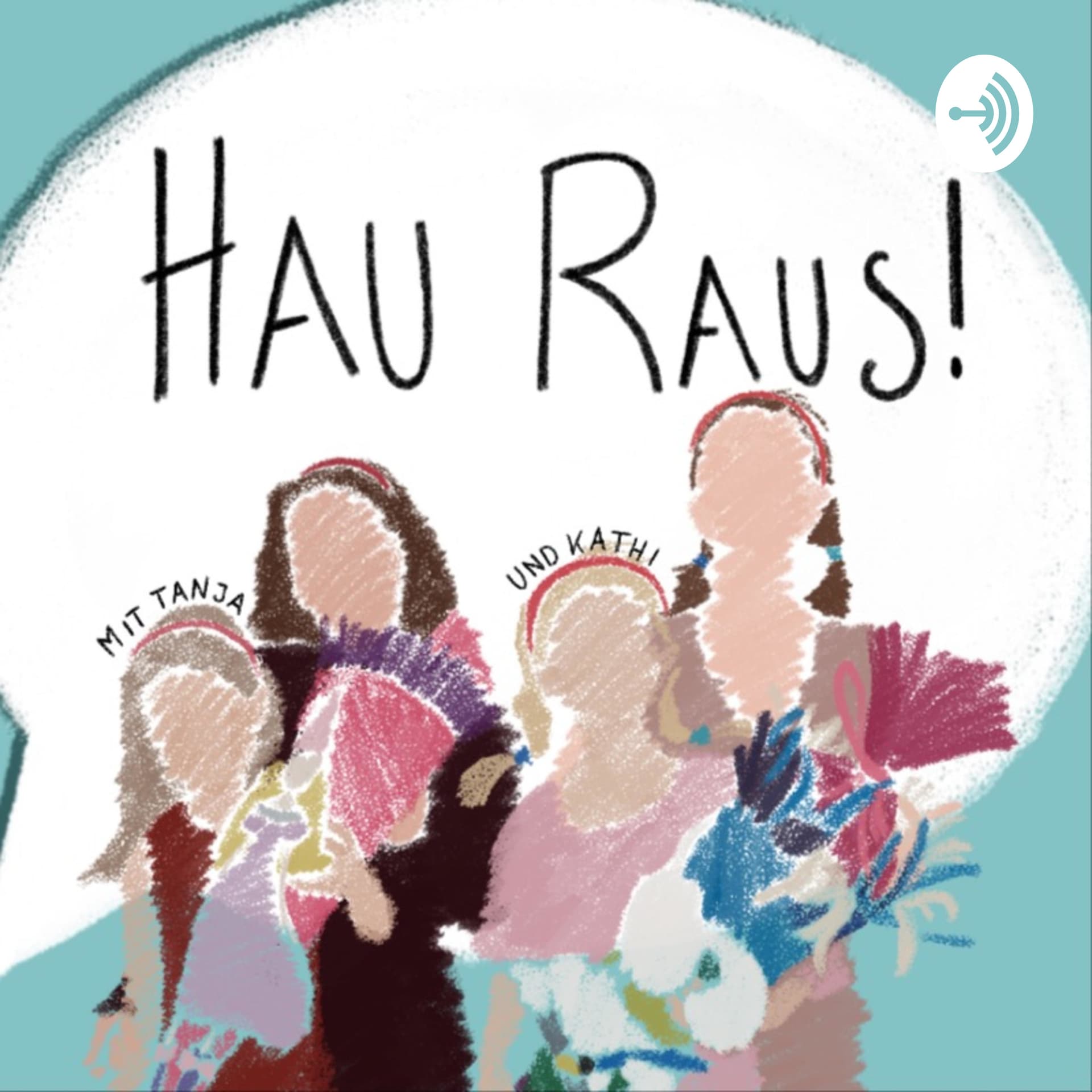 Hau Raus! - mit Tanja & Kathi - Podcasts