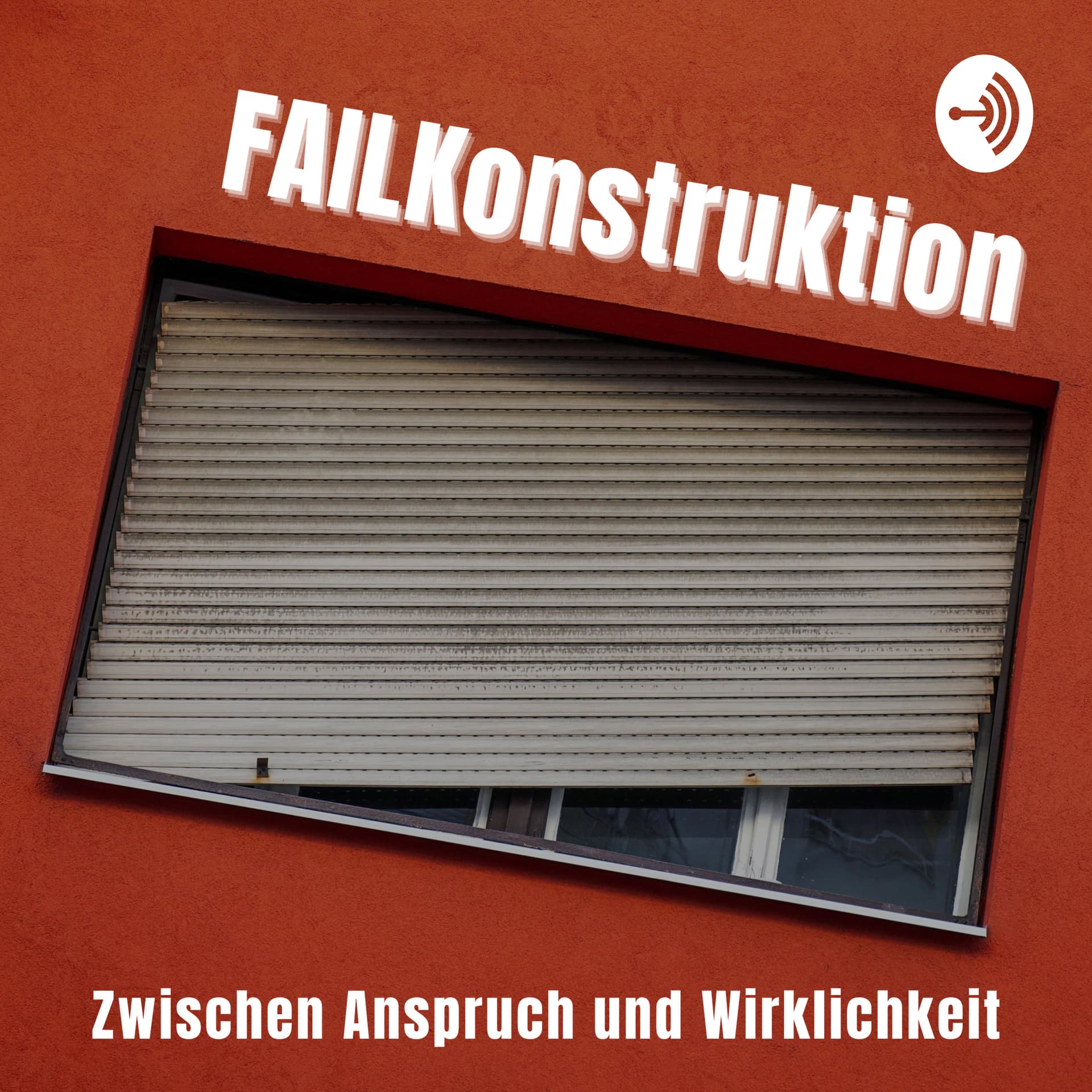 FAILKonstruktion - Zwischen Anspruch und Wirklichkeit - Podcasts