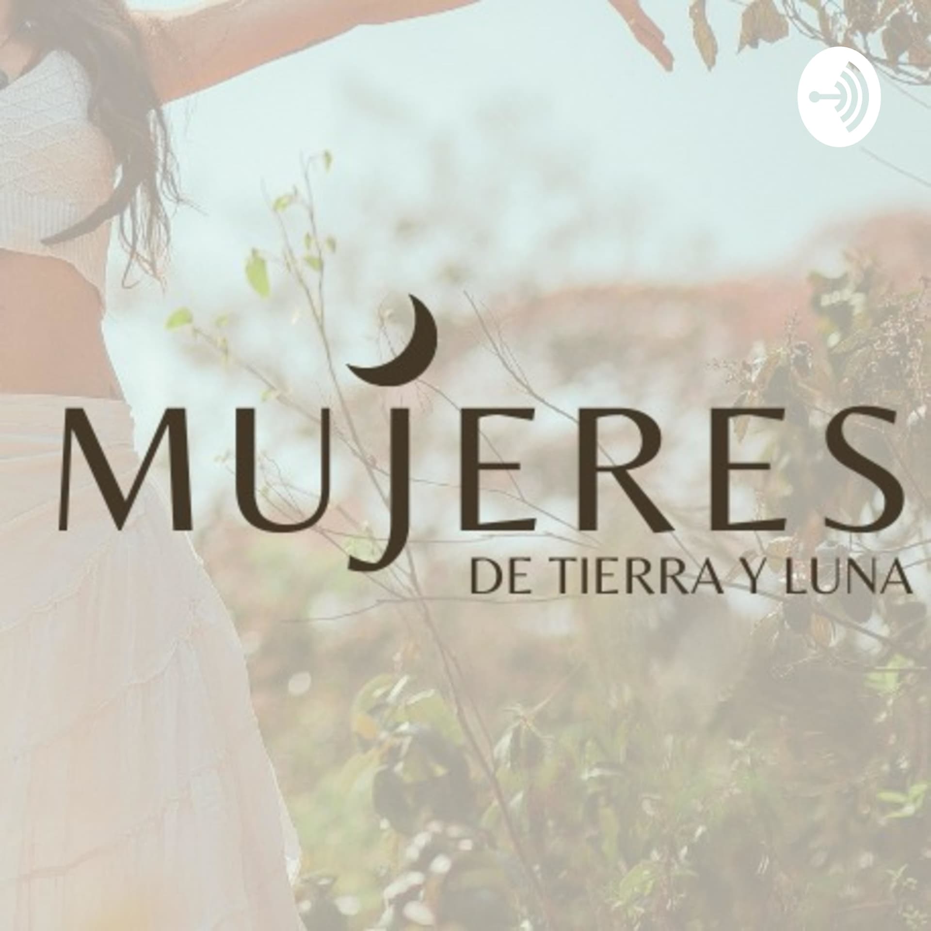 Mujeres de Tierra y Luna - Podcasts