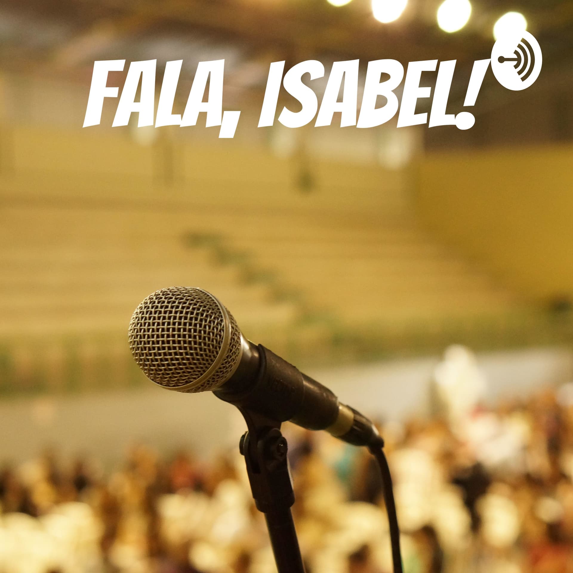 Fala, Isabel! - Podcasts