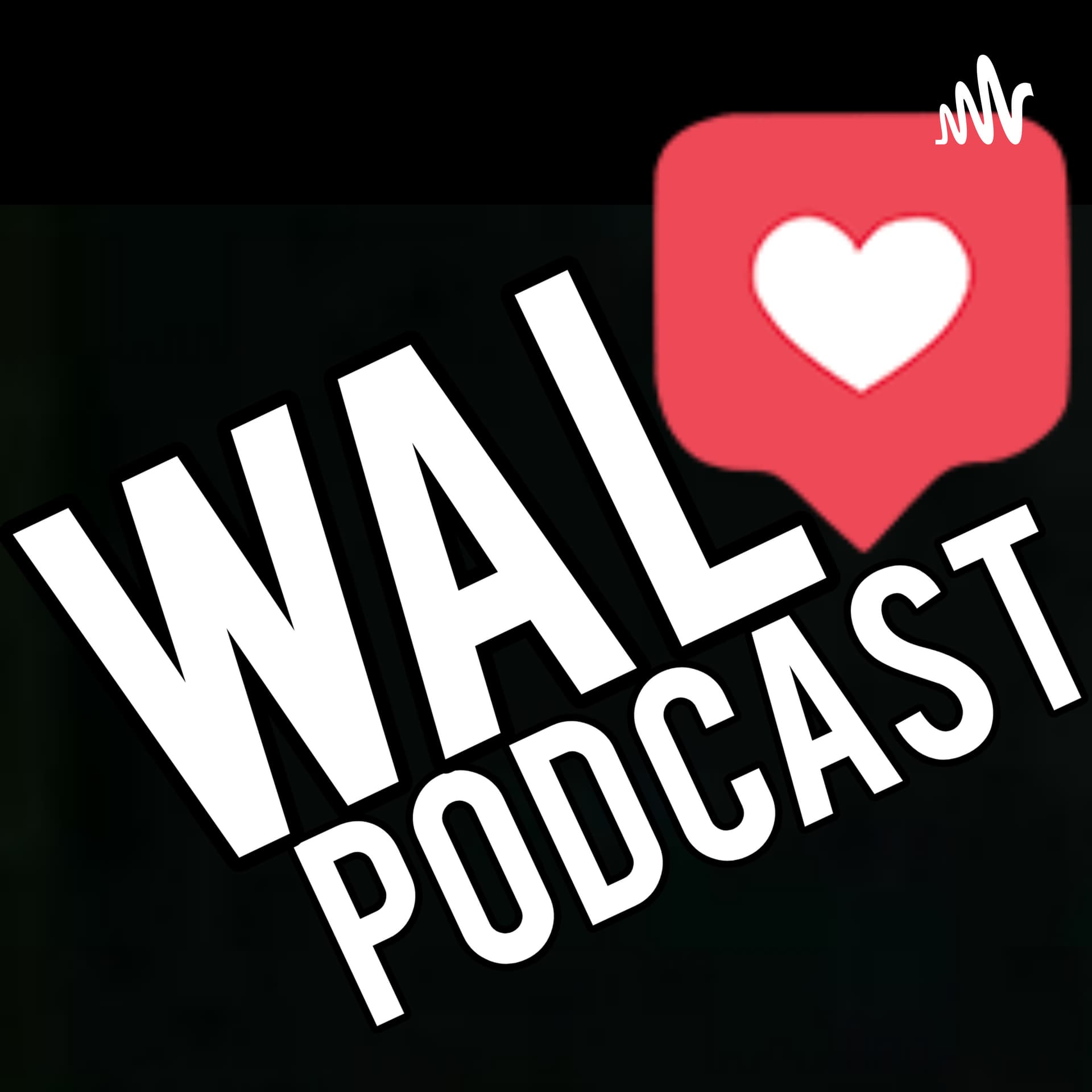Wal ♡ Podcast - Podcasts