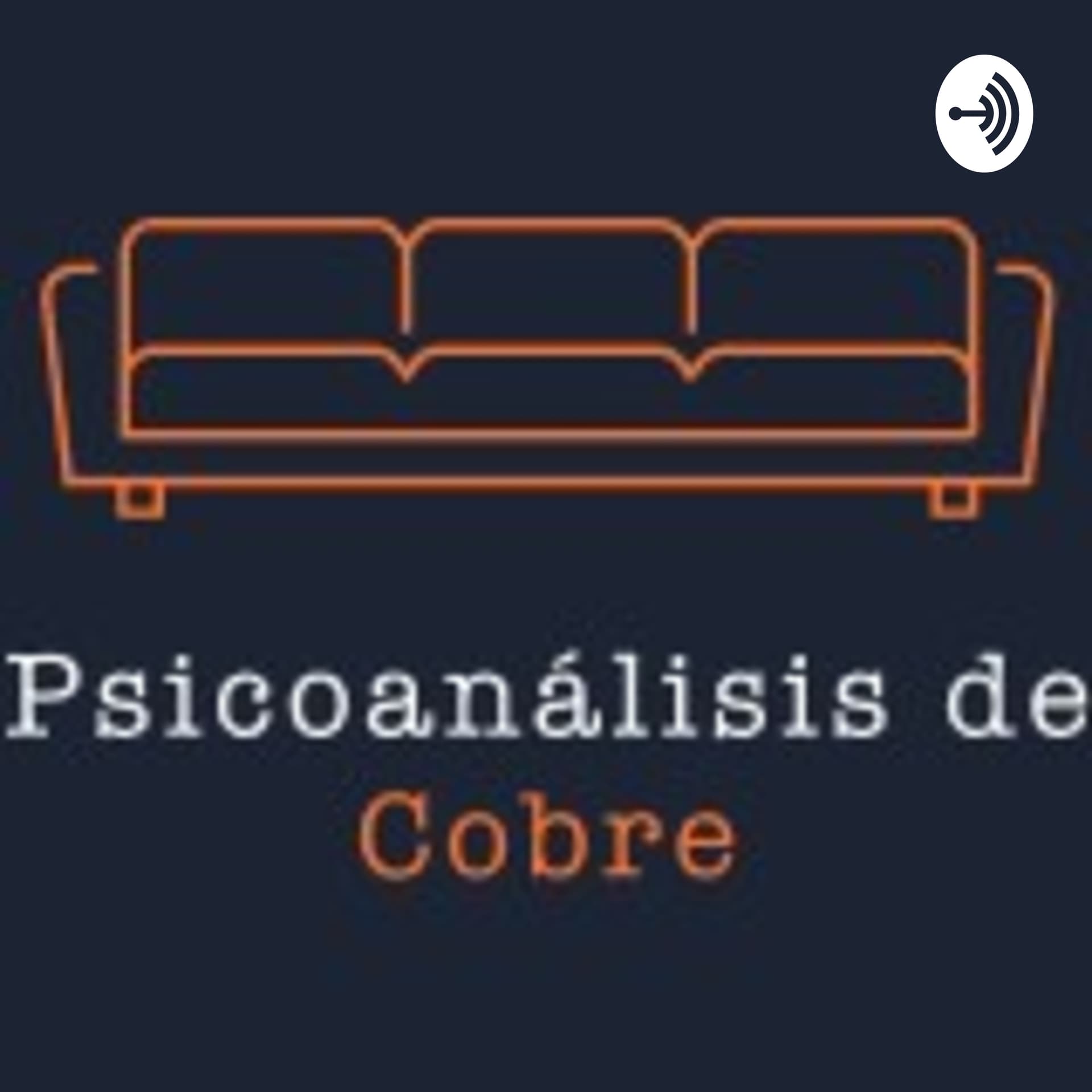 Psicoanálisis De Cobre - Podcasts