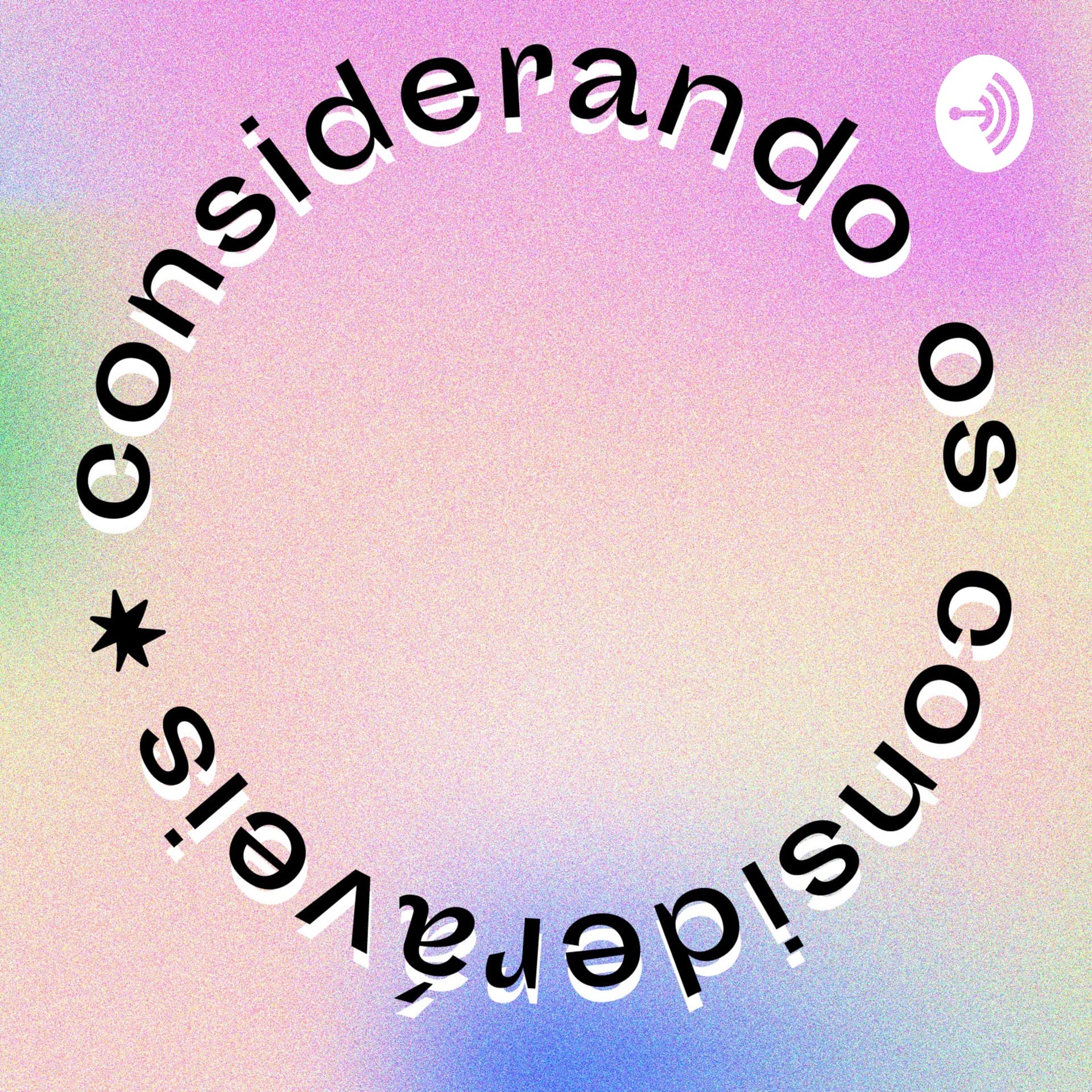 Considerando os Consideráveis - Podcasts
