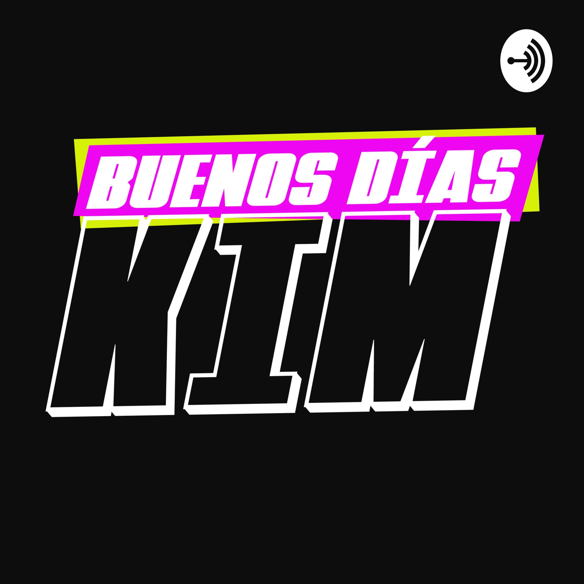 Buenos días Kim - Podcasts