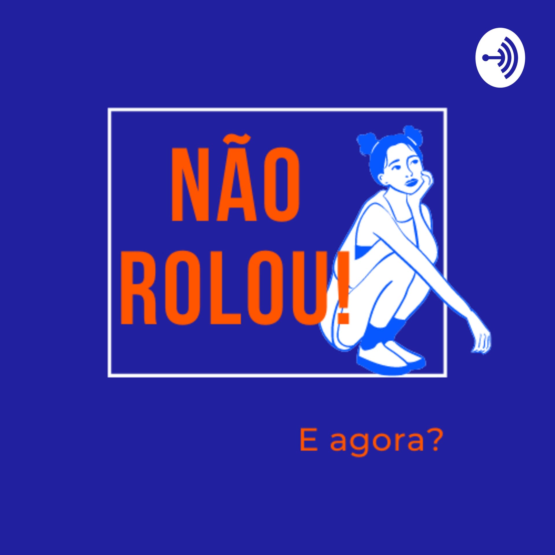 Não rolou! E agora? - Podcasts