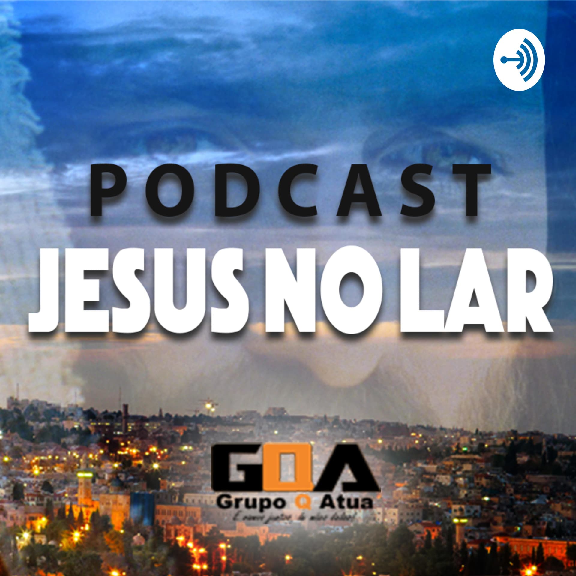 Podcast JESUS NO LAR - GRUPO Q ATUA - Podcasts