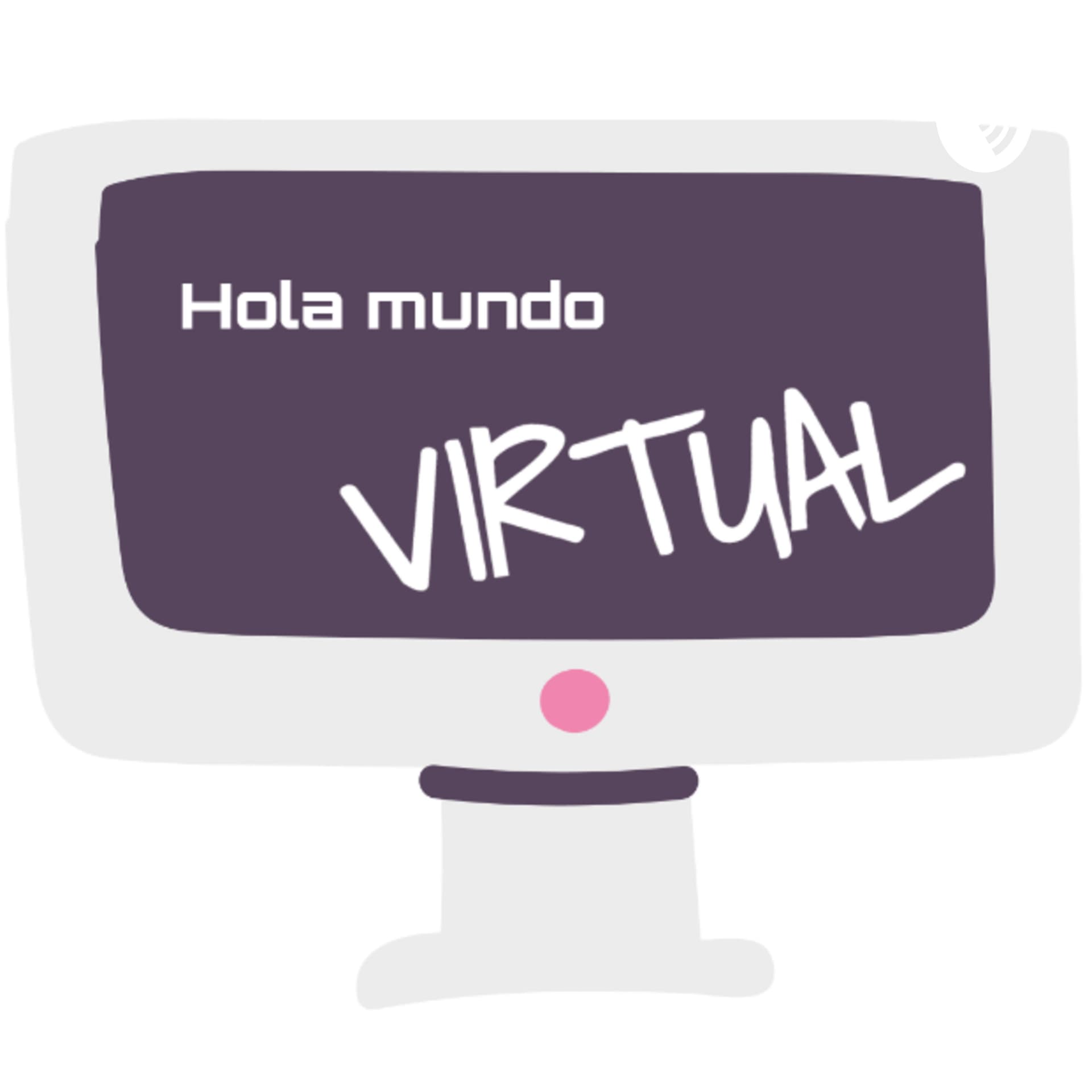 Hola Mundo Virtual - Podcasts