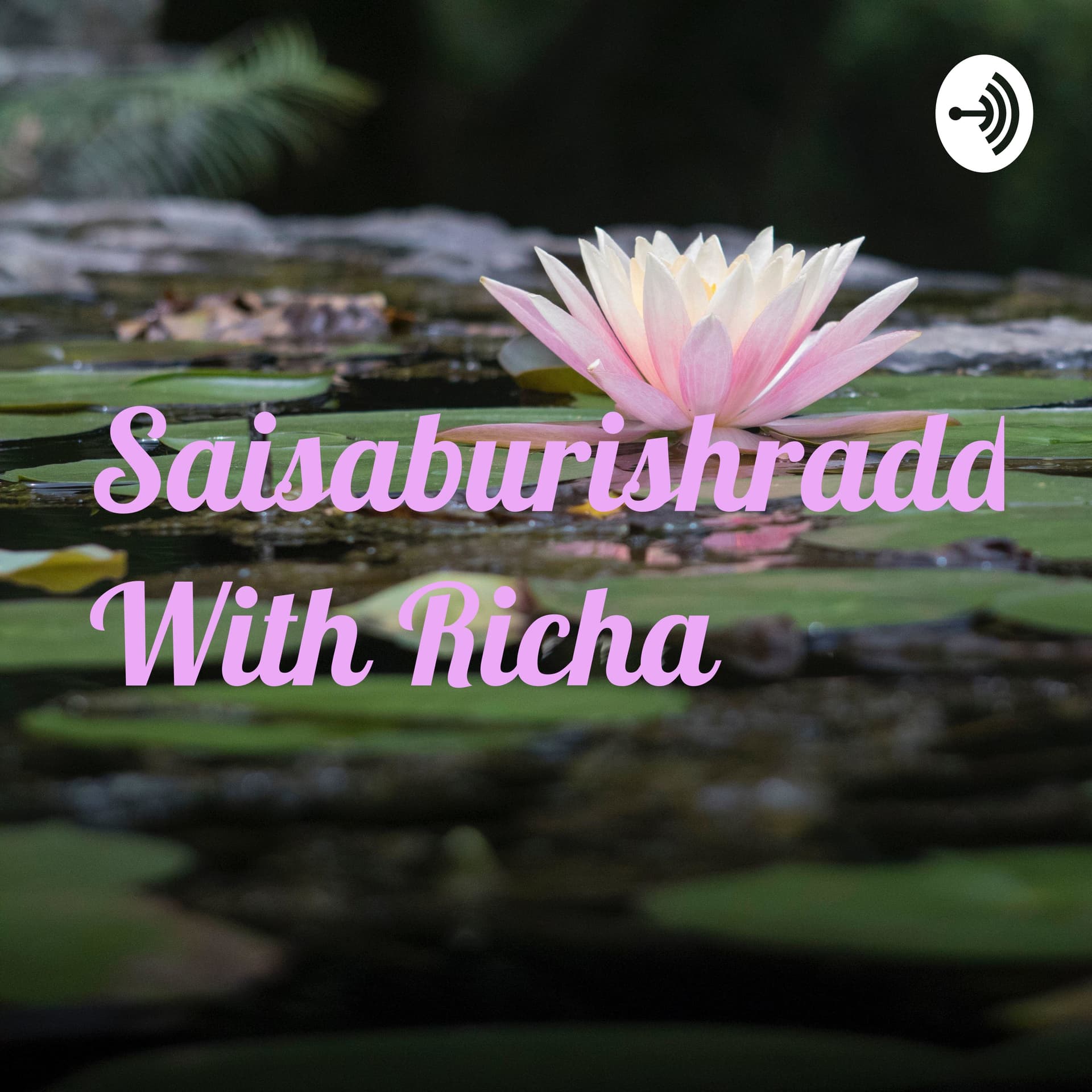 Saisaburishraddha With Richa - Podcasts