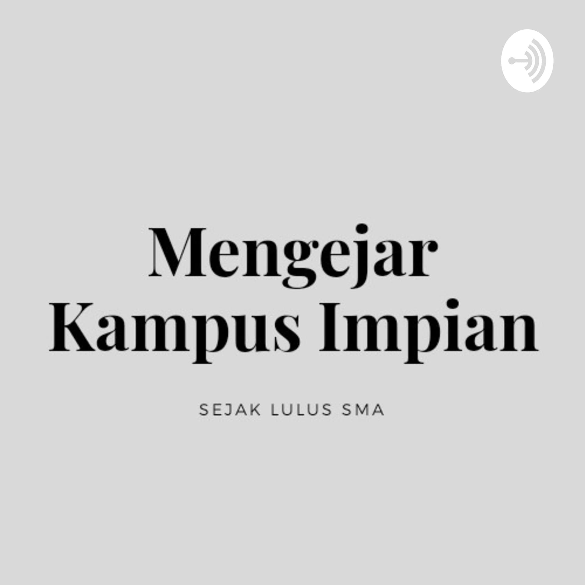 Mengejar Kampus Impian - Podcasts