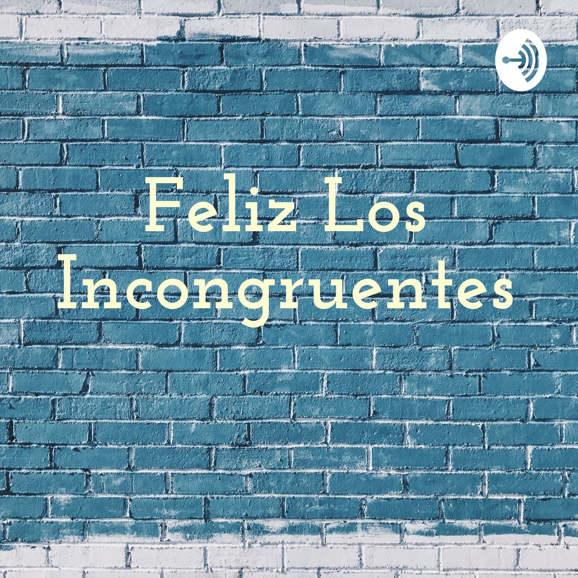 Feliz Los Incongruentes - Podcasts
