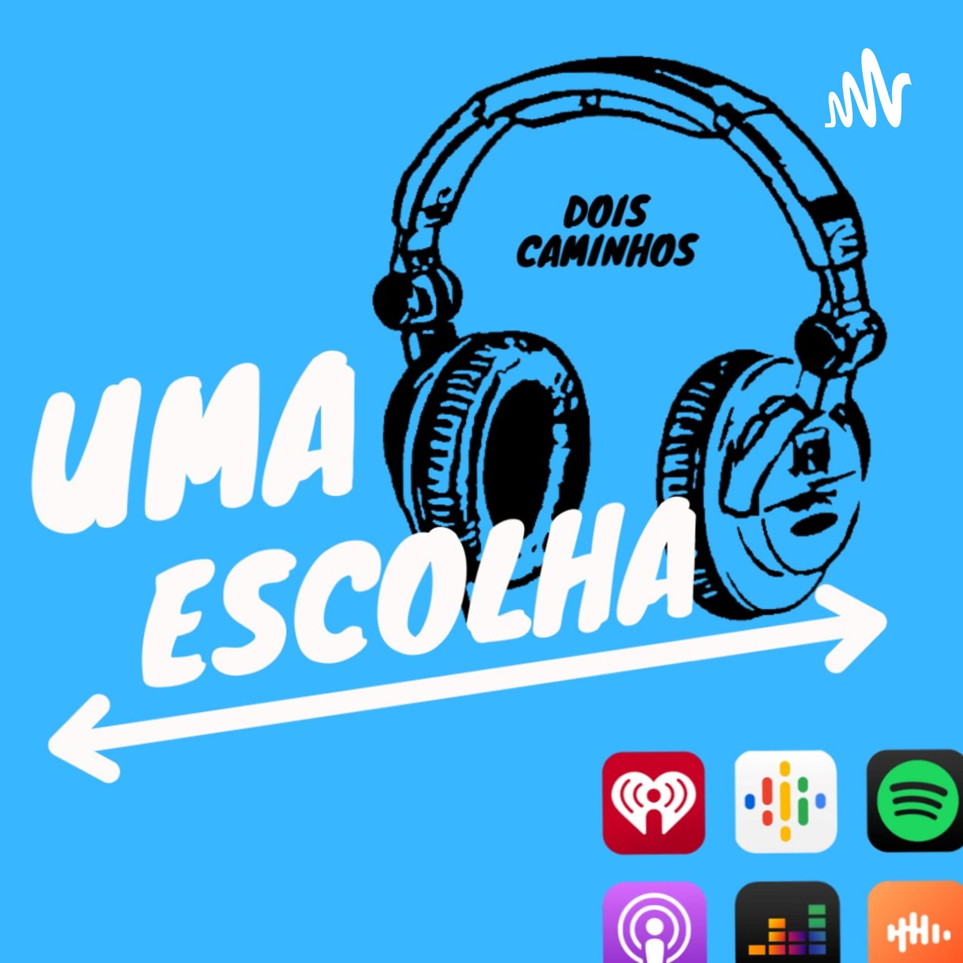 Uma Escolha! - Podcasts