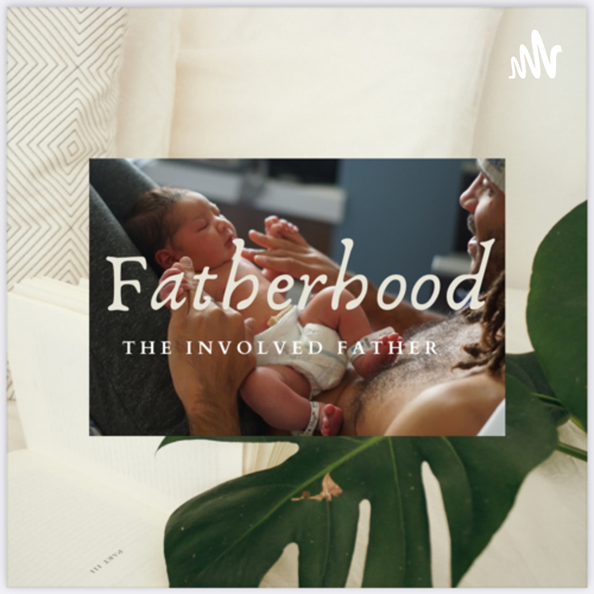 Fatherhood - The Involved Father - Podcasts