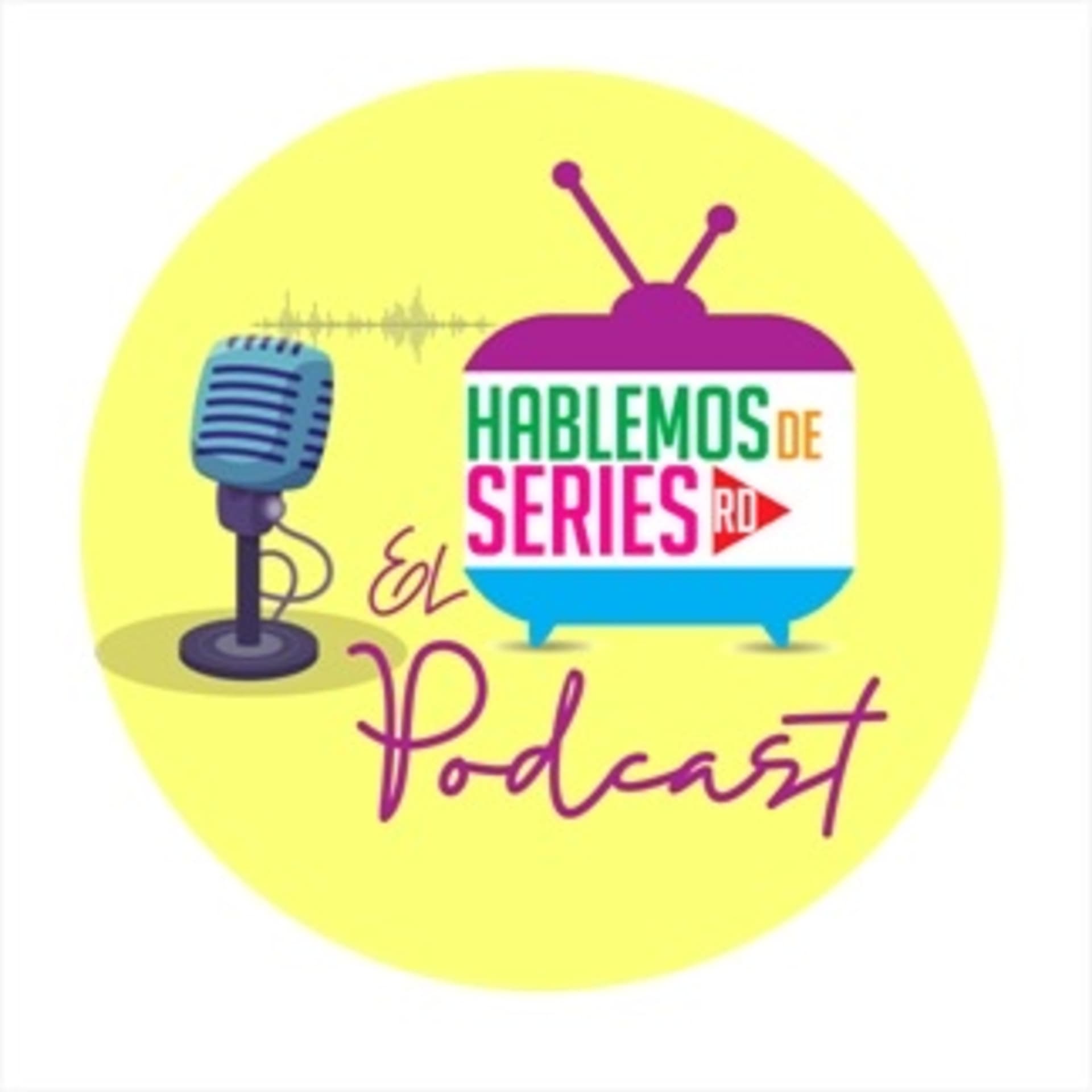 ¡Hablemos de Series RD El Podcast! - Podcasts