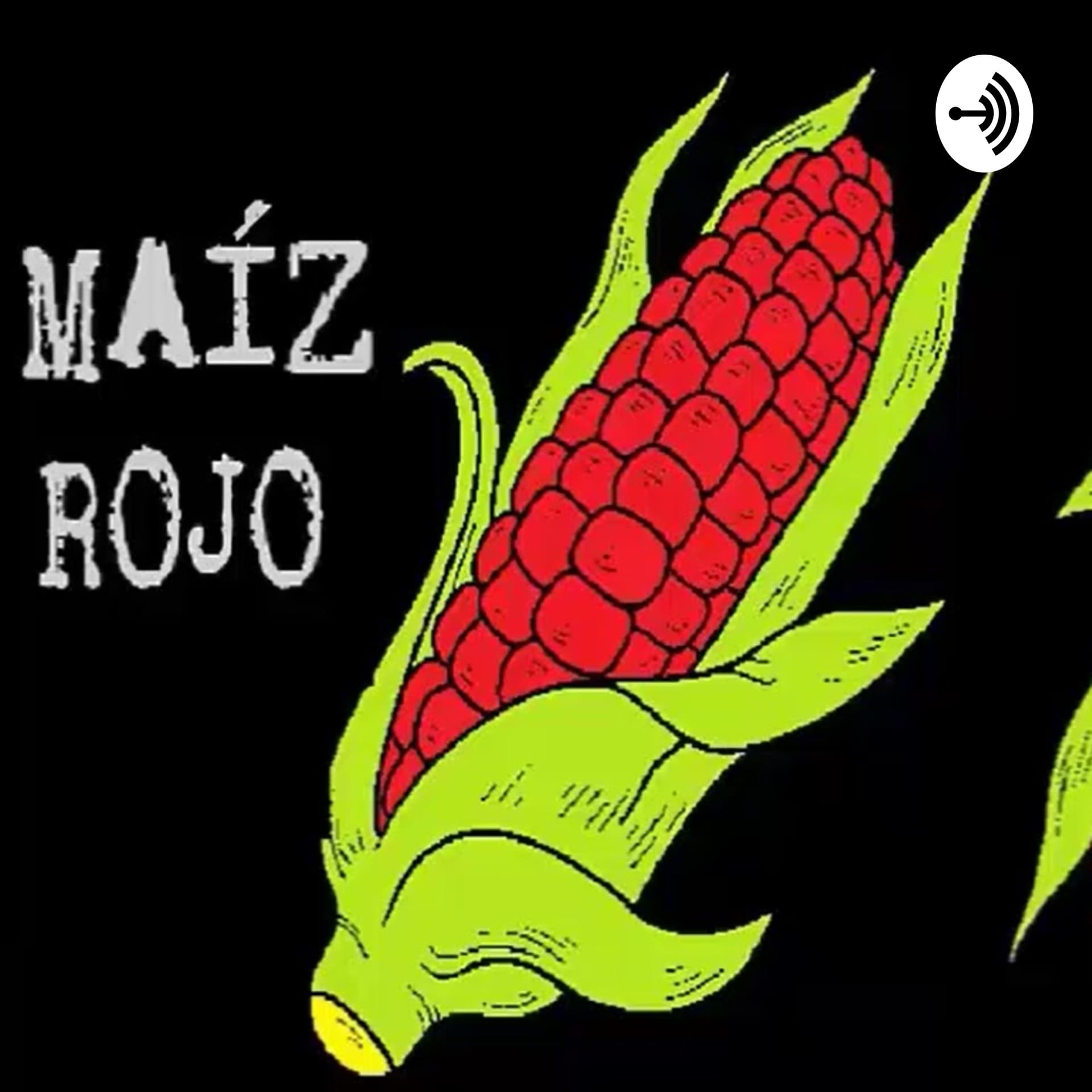 Maiz Rojo - Podcasts
