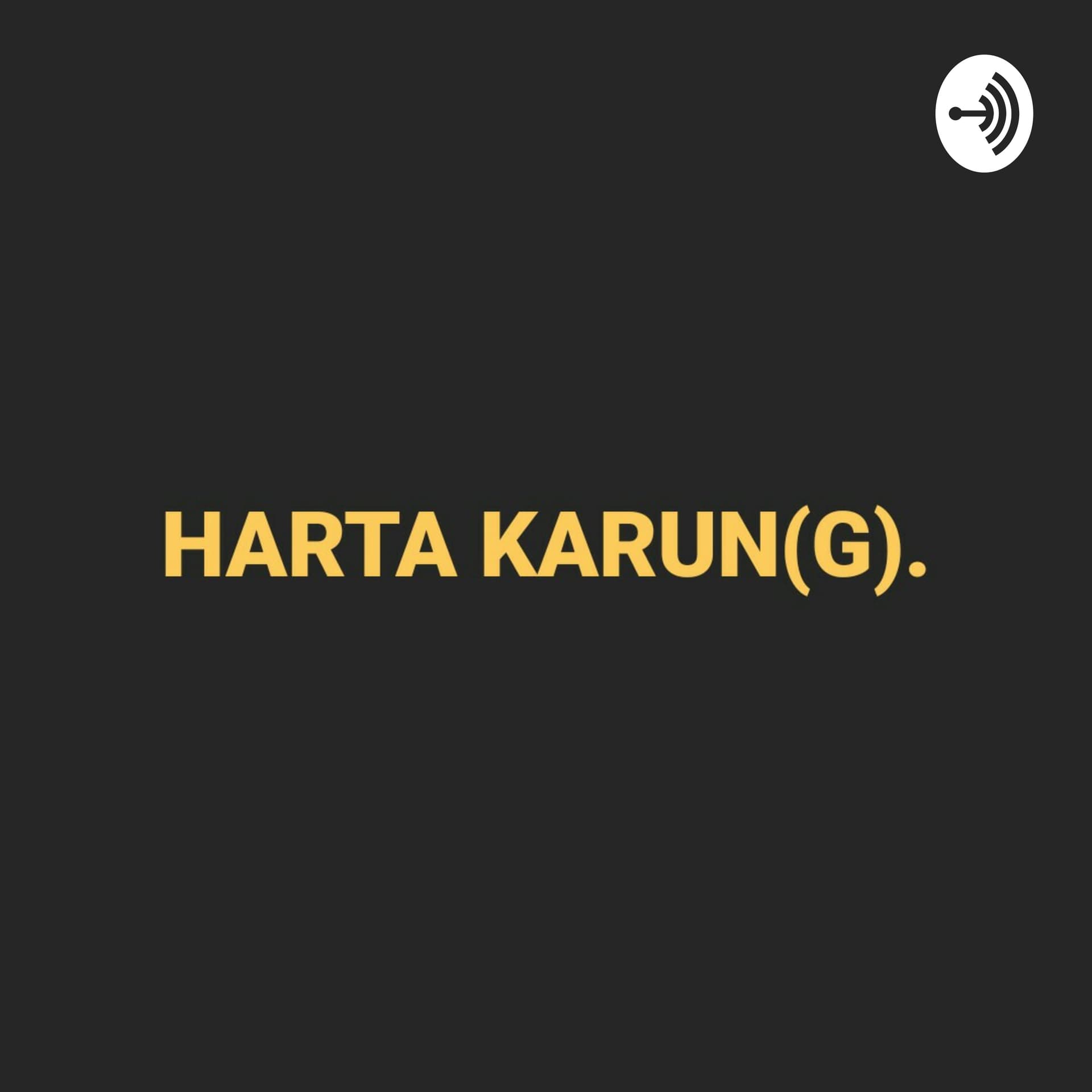 HARTA KARUN(G). - Podcasts