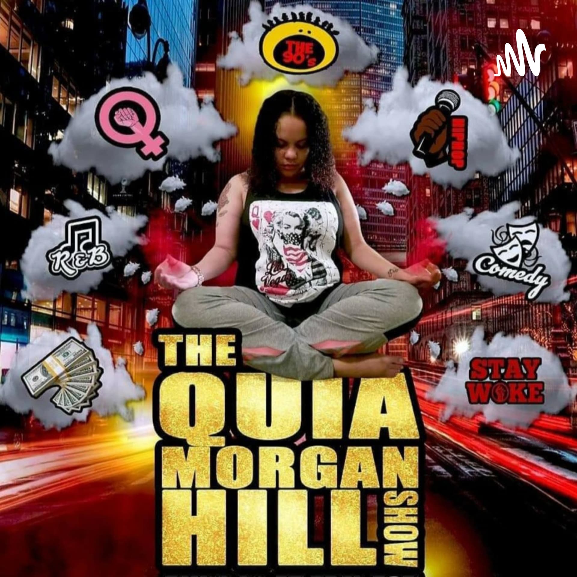 90s Girl Boss: The Quia Morgan Hill Show - Podcasts
