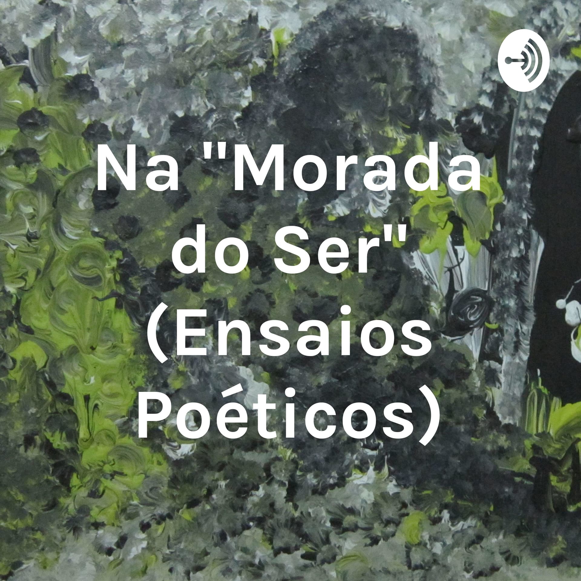Na "Morada do Ser" (Ensaios Poéticos) - Podcasts