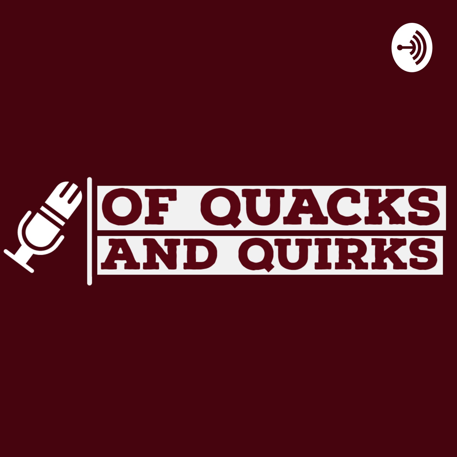 OF QUACKS AND QUIRKS! - Podcasts