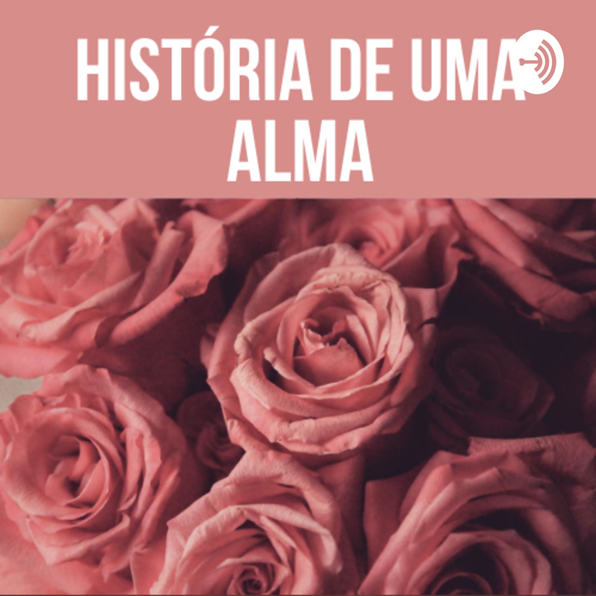 História de Uma Alma - Podcasts