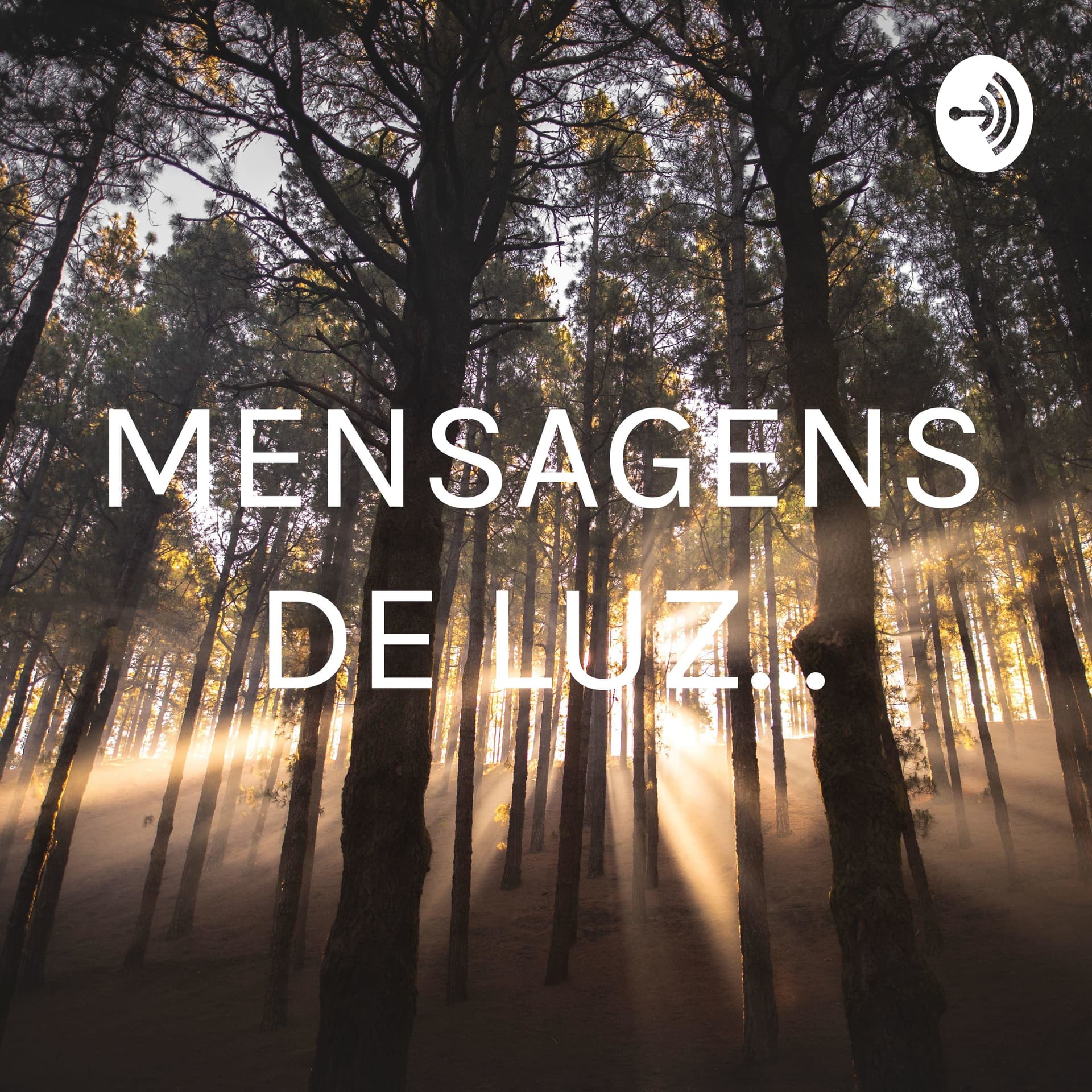 MENSAGENS DE LUZ... - Podcasts