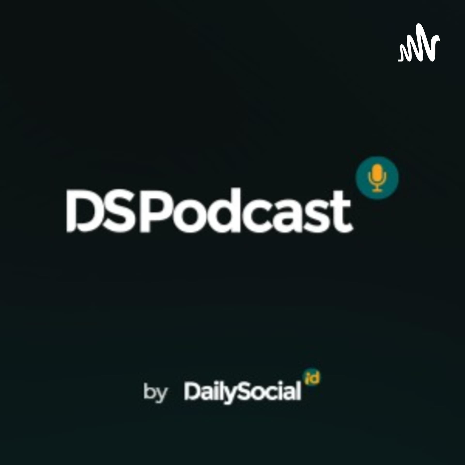 DSPodcast by DailySocial.id - Podcasts
