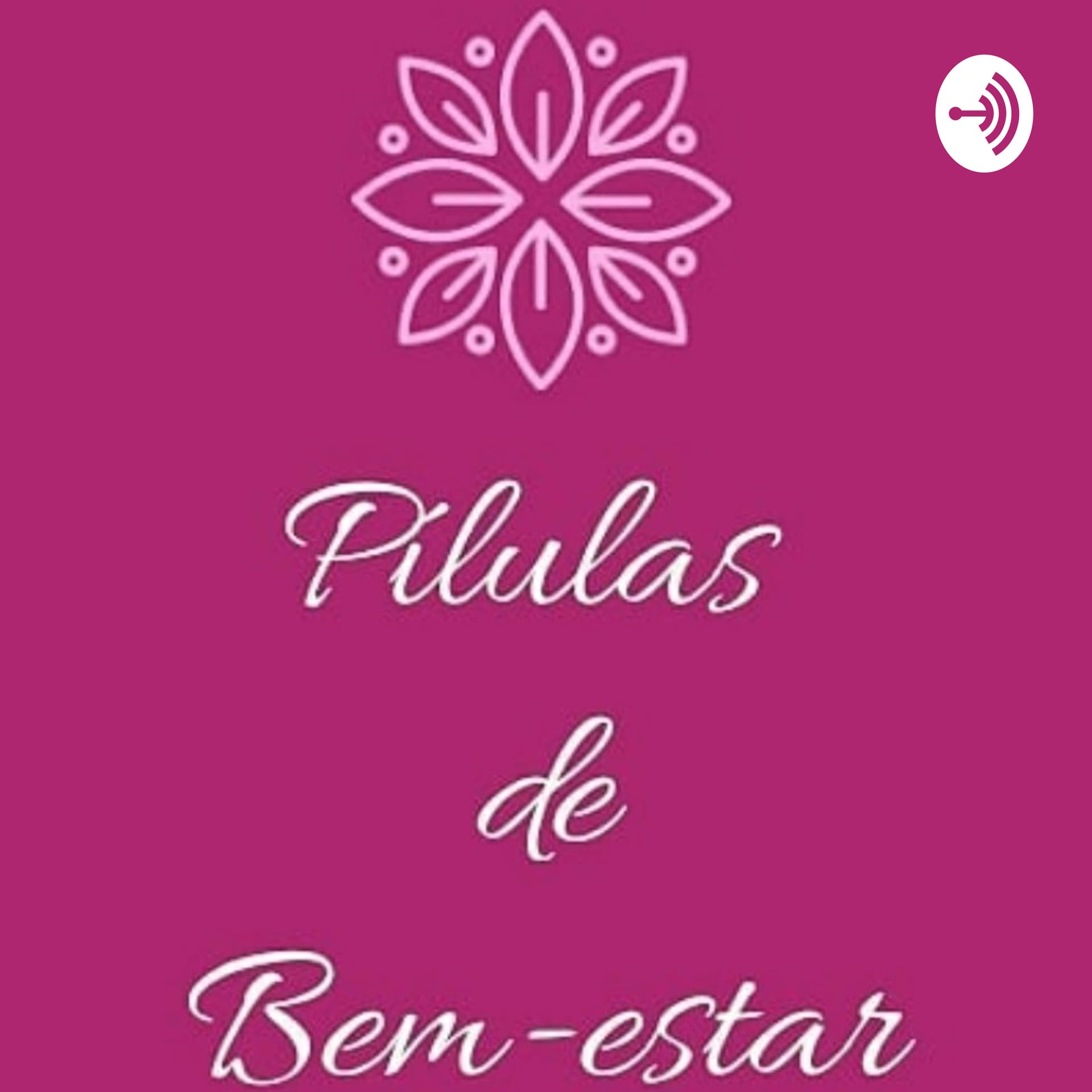 Pílulas de BEM-ESTAR - Podcasts