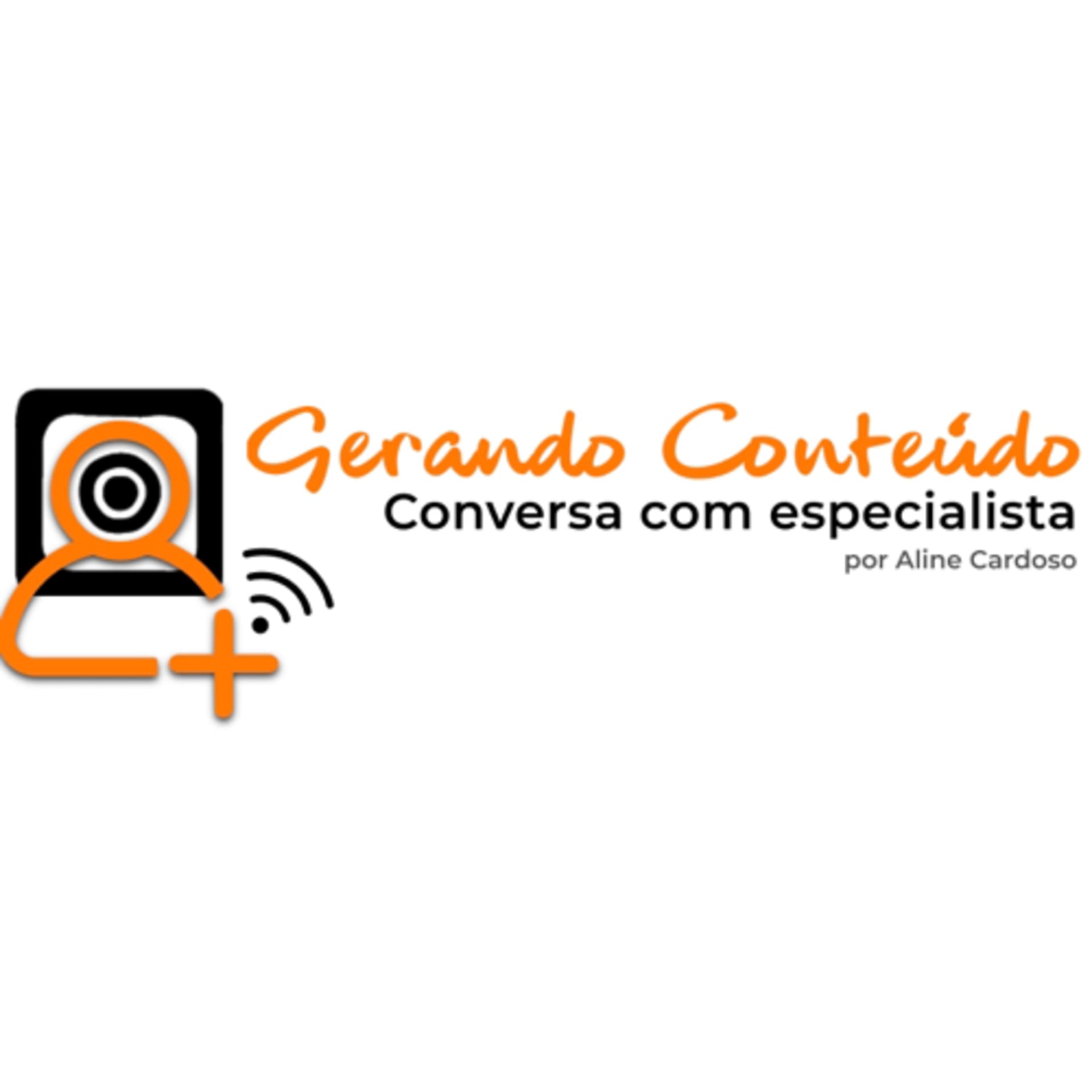 Gerando Conteúdo - Por Aline Cardoso - Podcasts