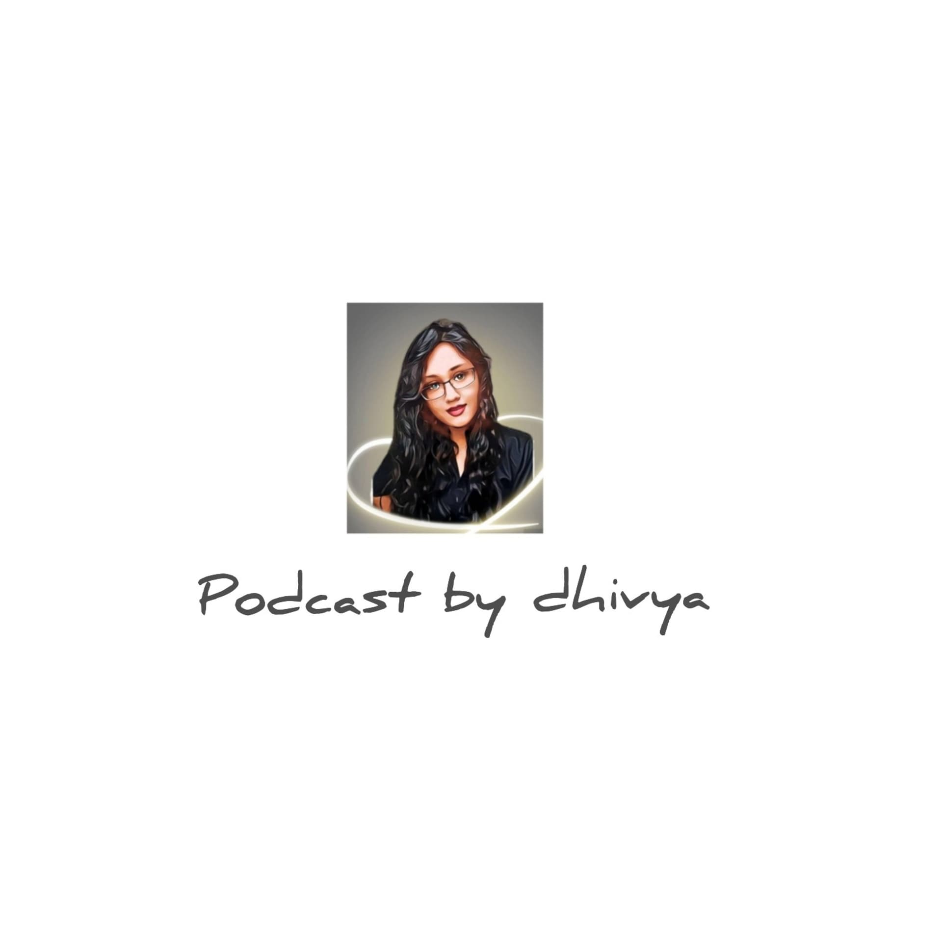 Podcastbydhivya - Podcasts