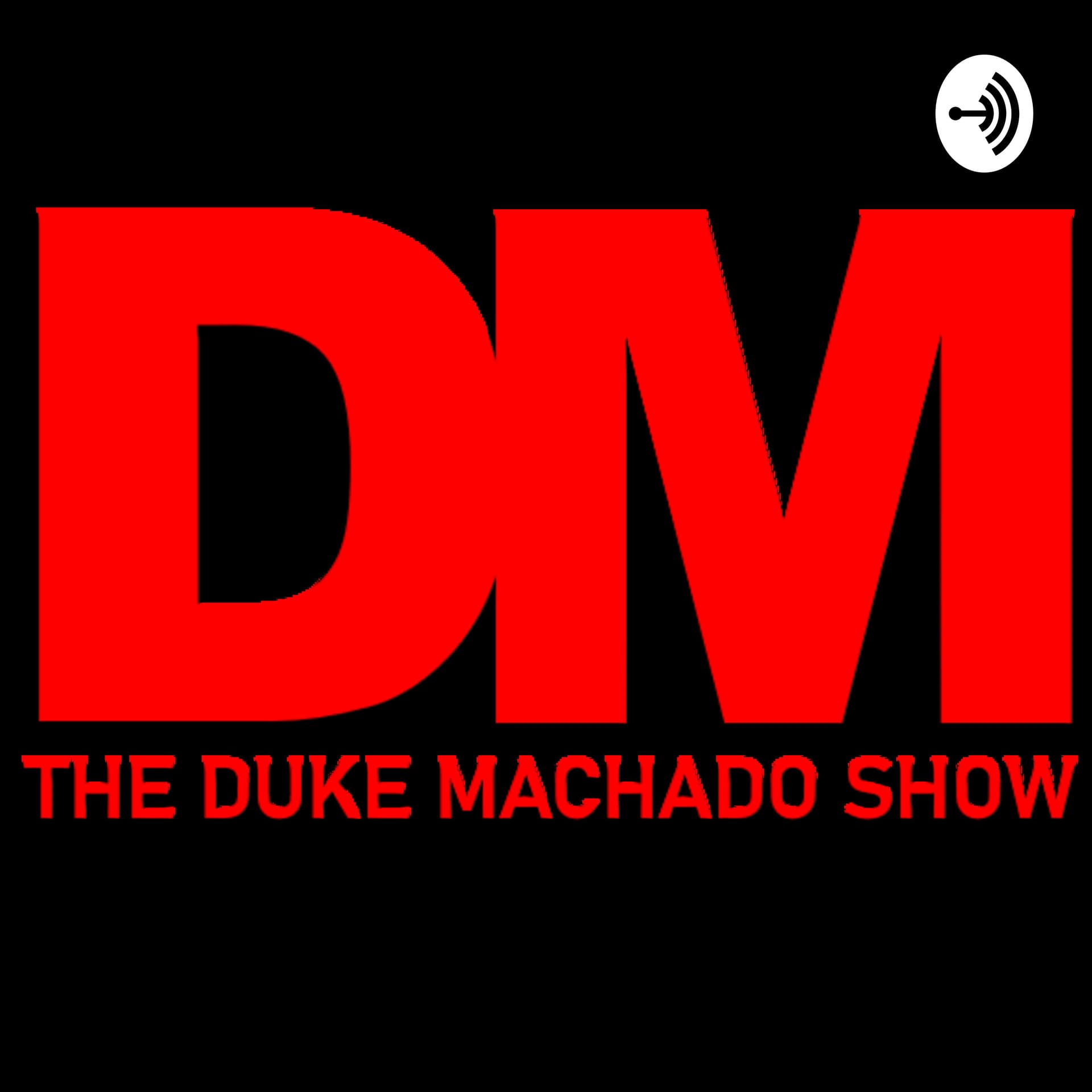 The Duke Machado Show - Podcasts