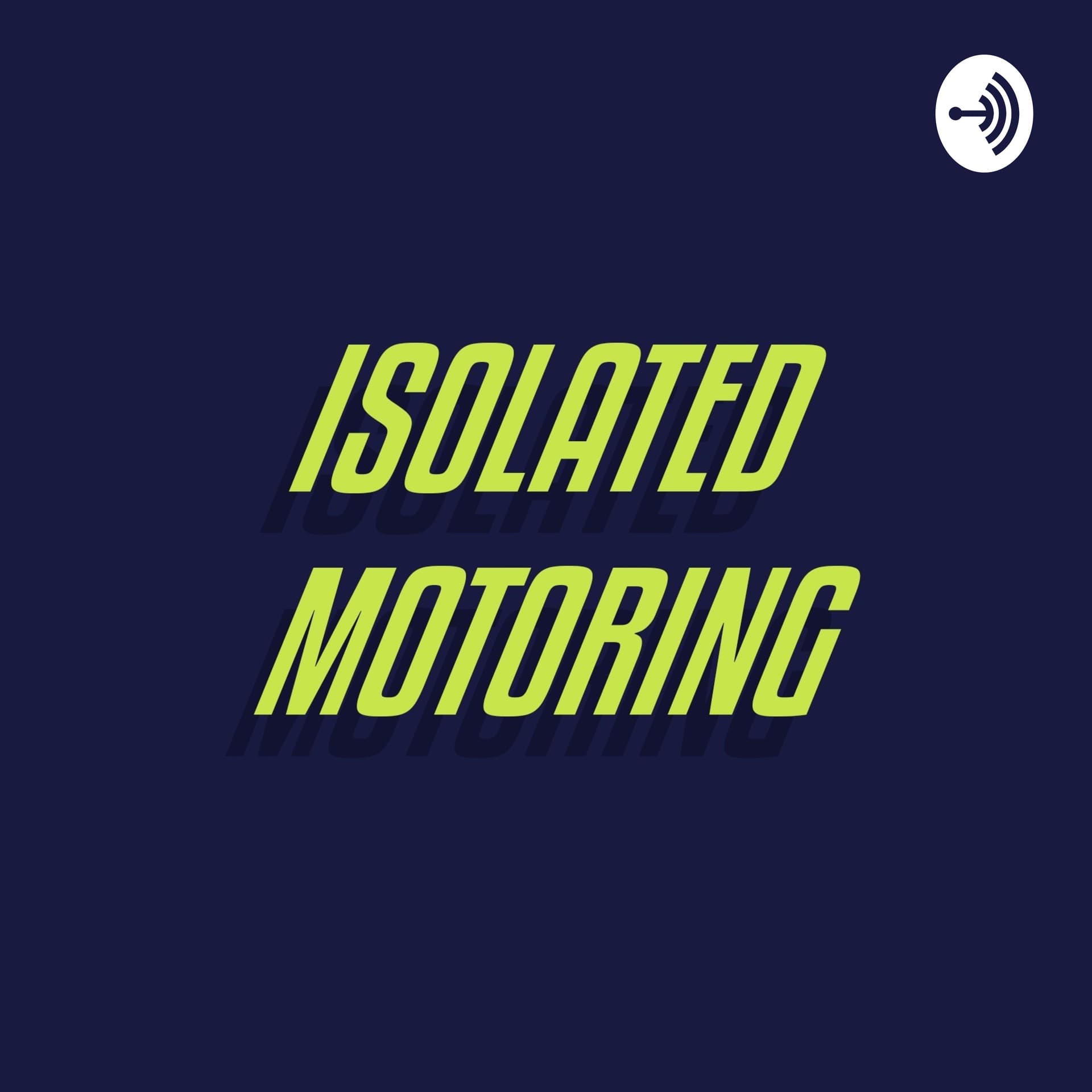 Isolated Motoring - Podcasts