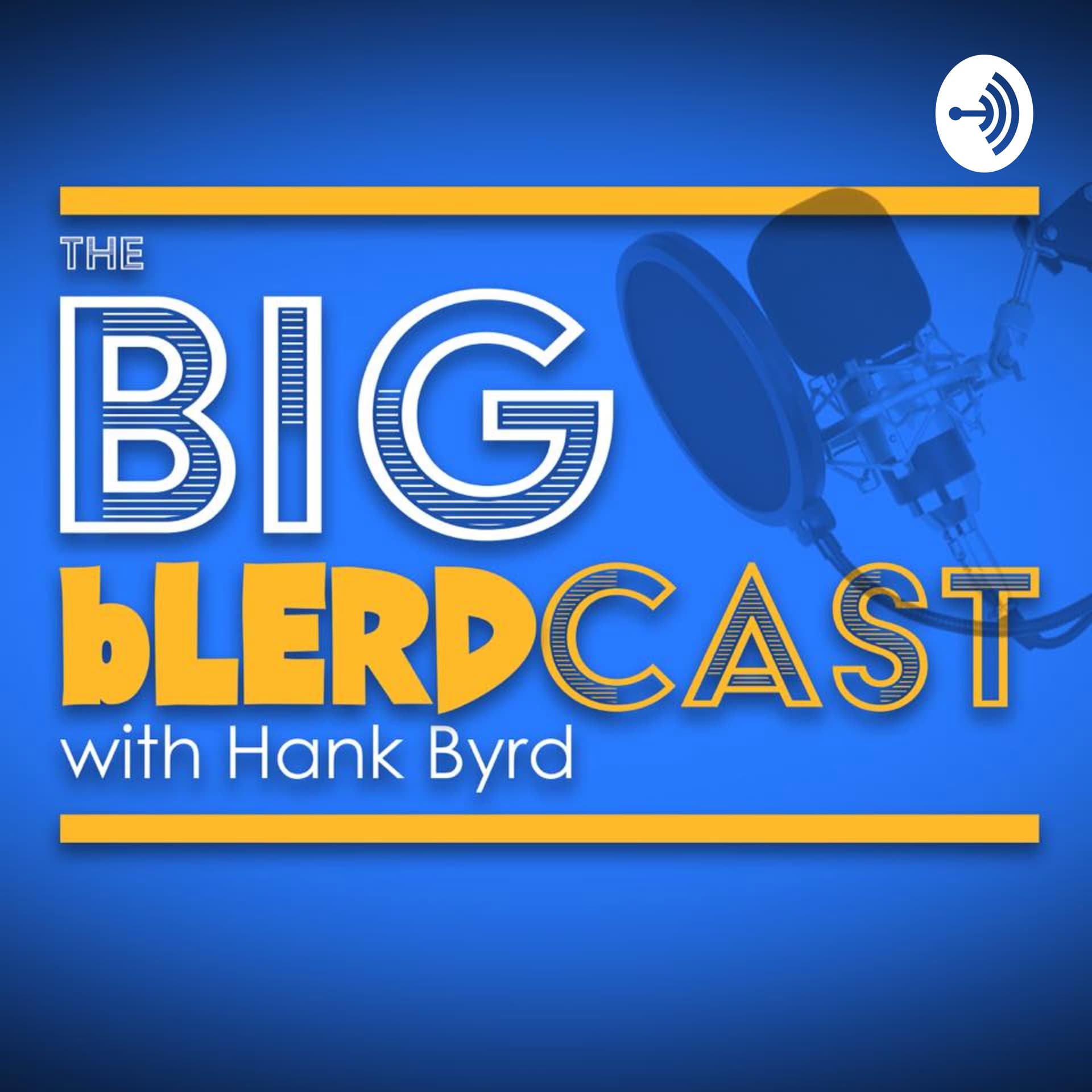 THE BIG BLERDCAST with Hank Byrd - Podcasts