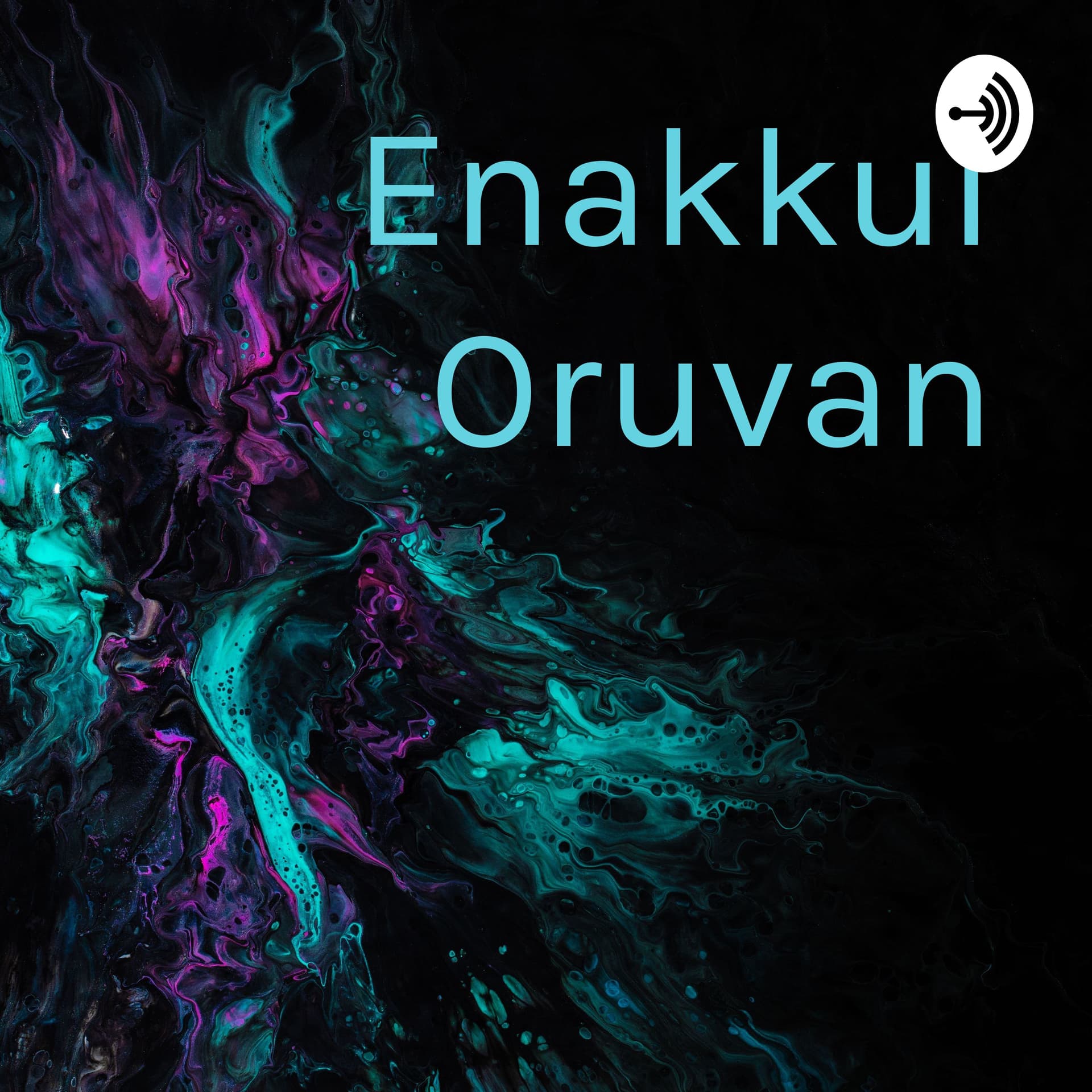 Enakkul Oruvan 🎠- Podcasts