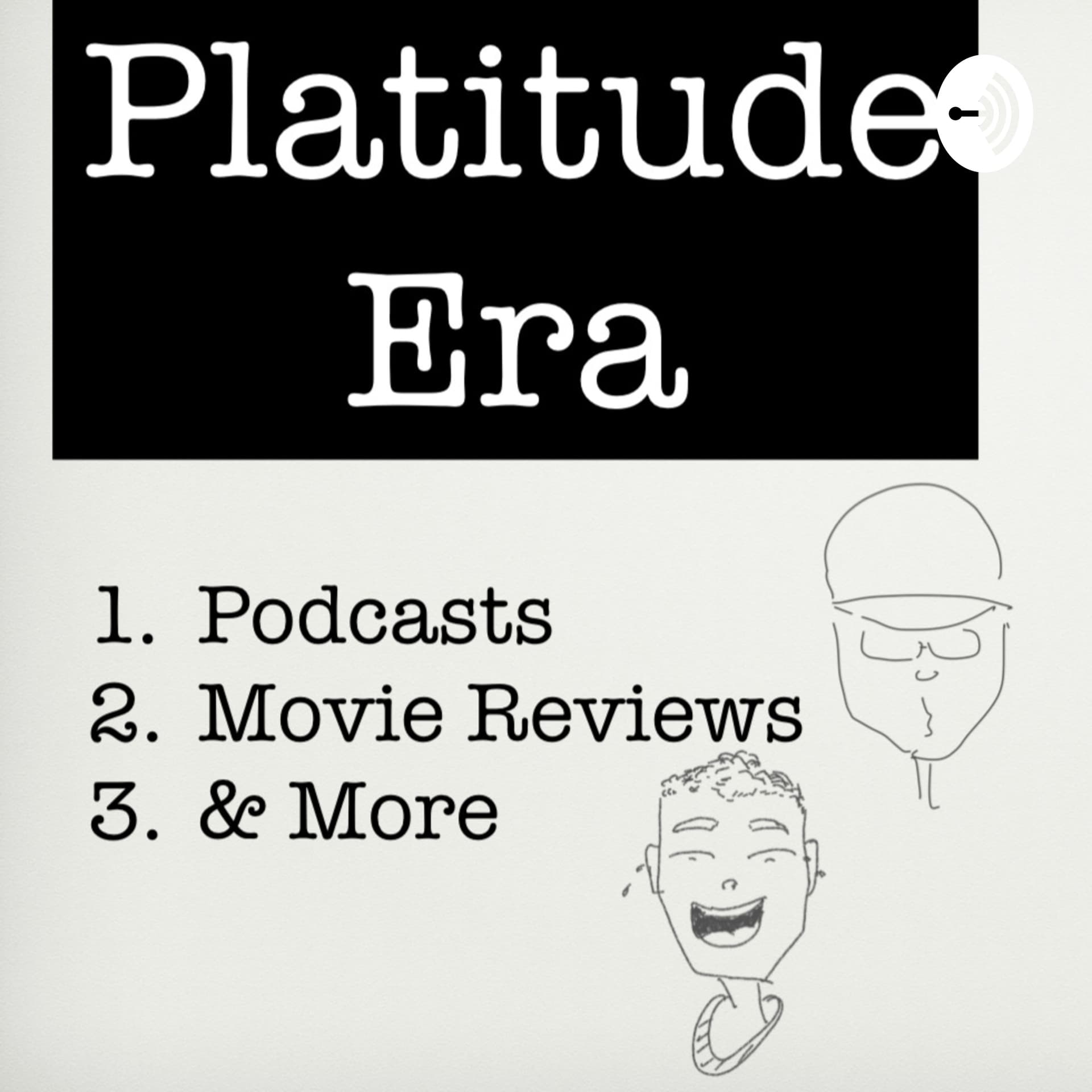 Platitude Era Podcasts, Movie Reviews, & More - Podcasts