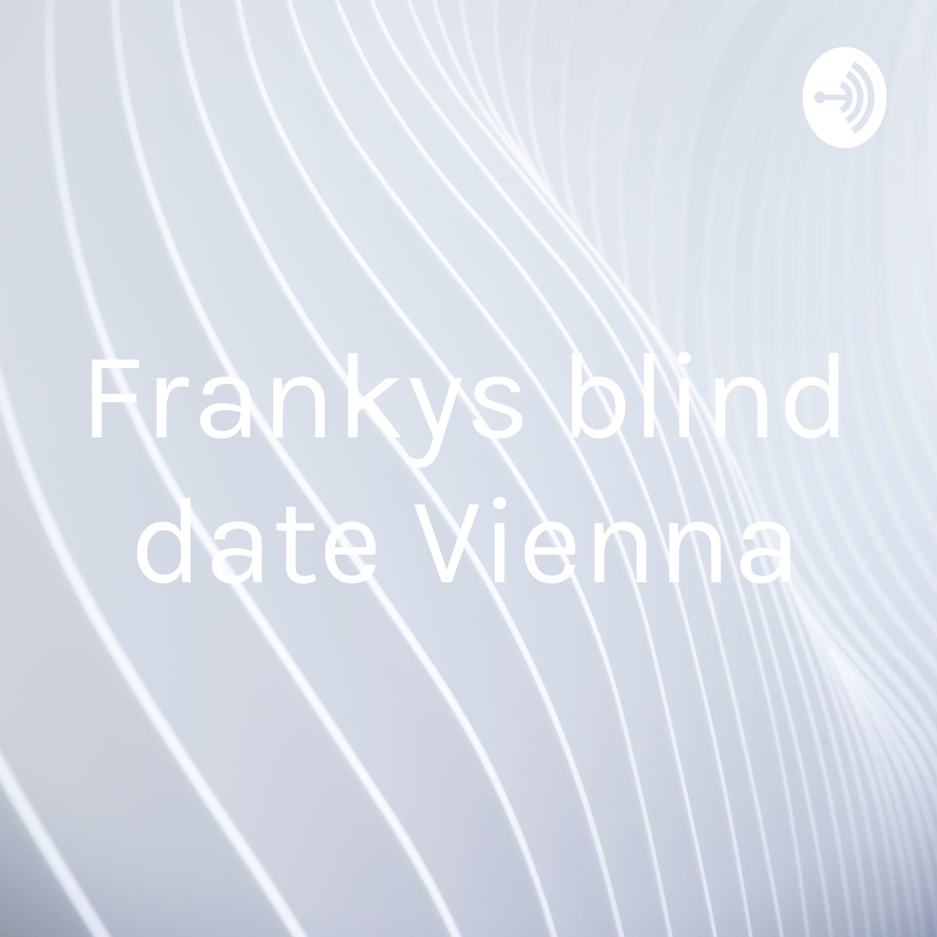 Frankys blind date Vienna - Podcasts