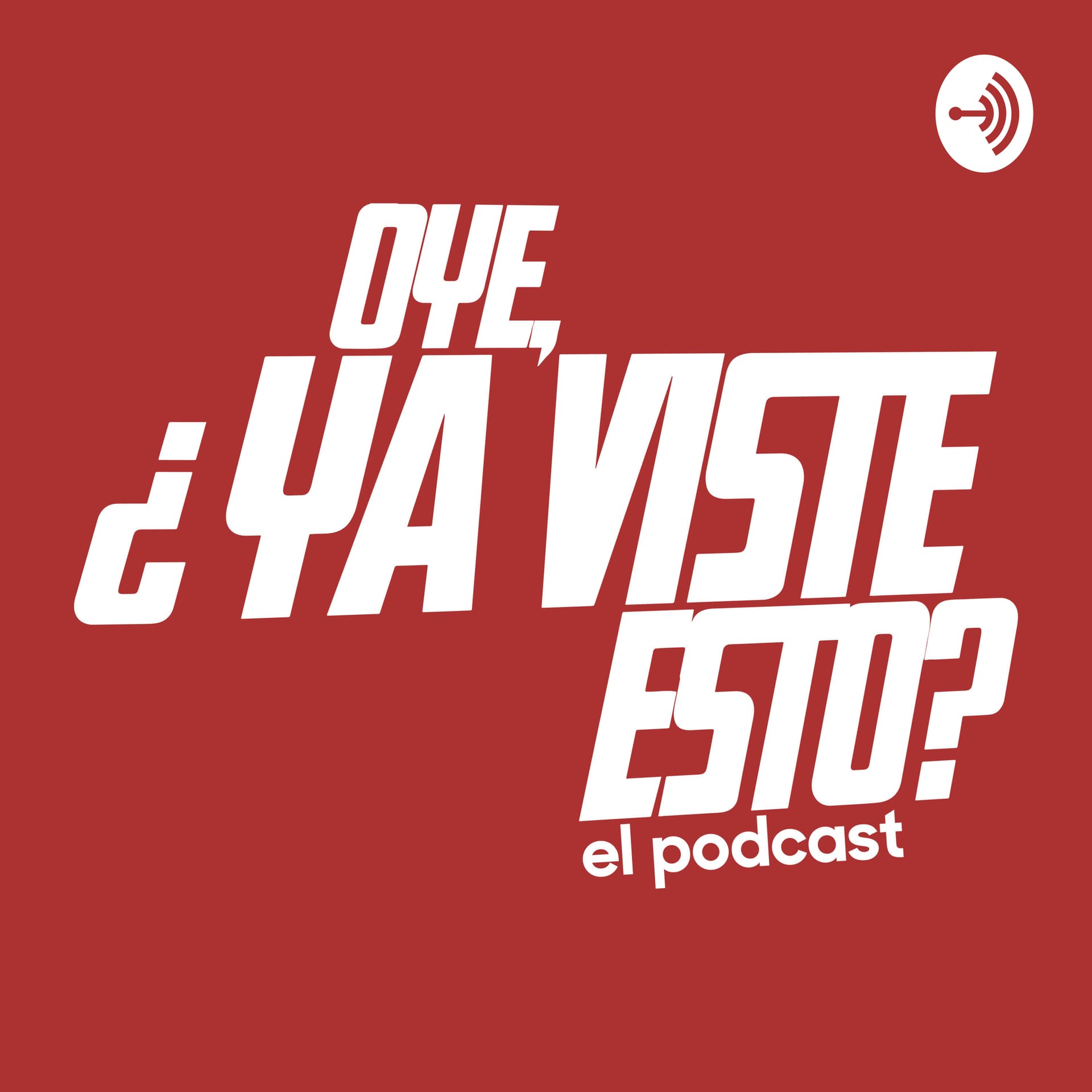 Oye, ¿ya viste esto? - Podcasts