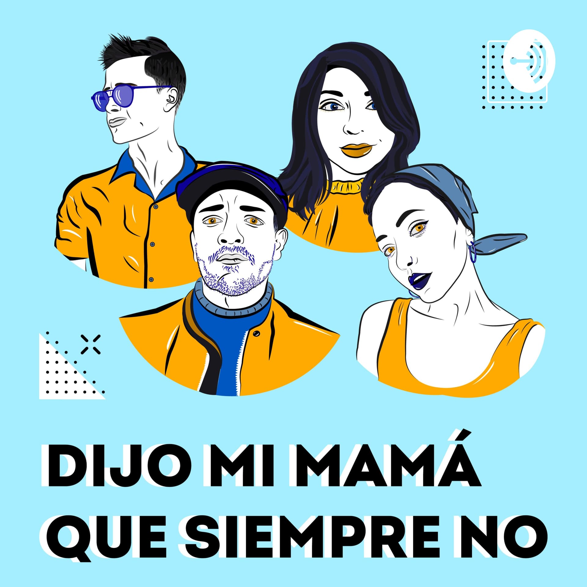 Dijo mi Mamá que siempre no - Podcasts