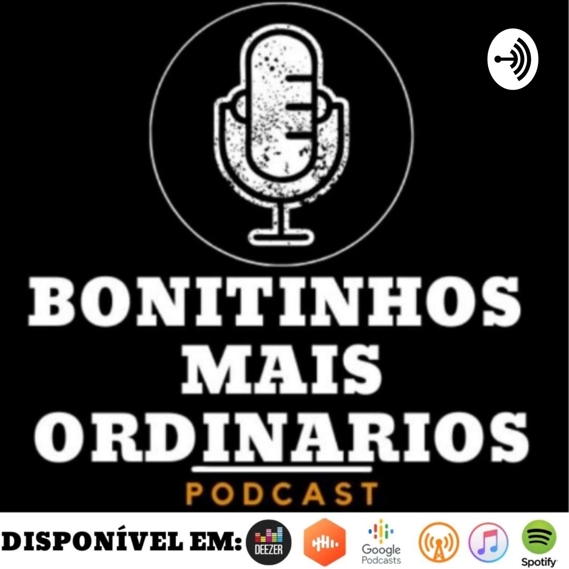 Bonitinhos Mais Ordinários - Podcasts