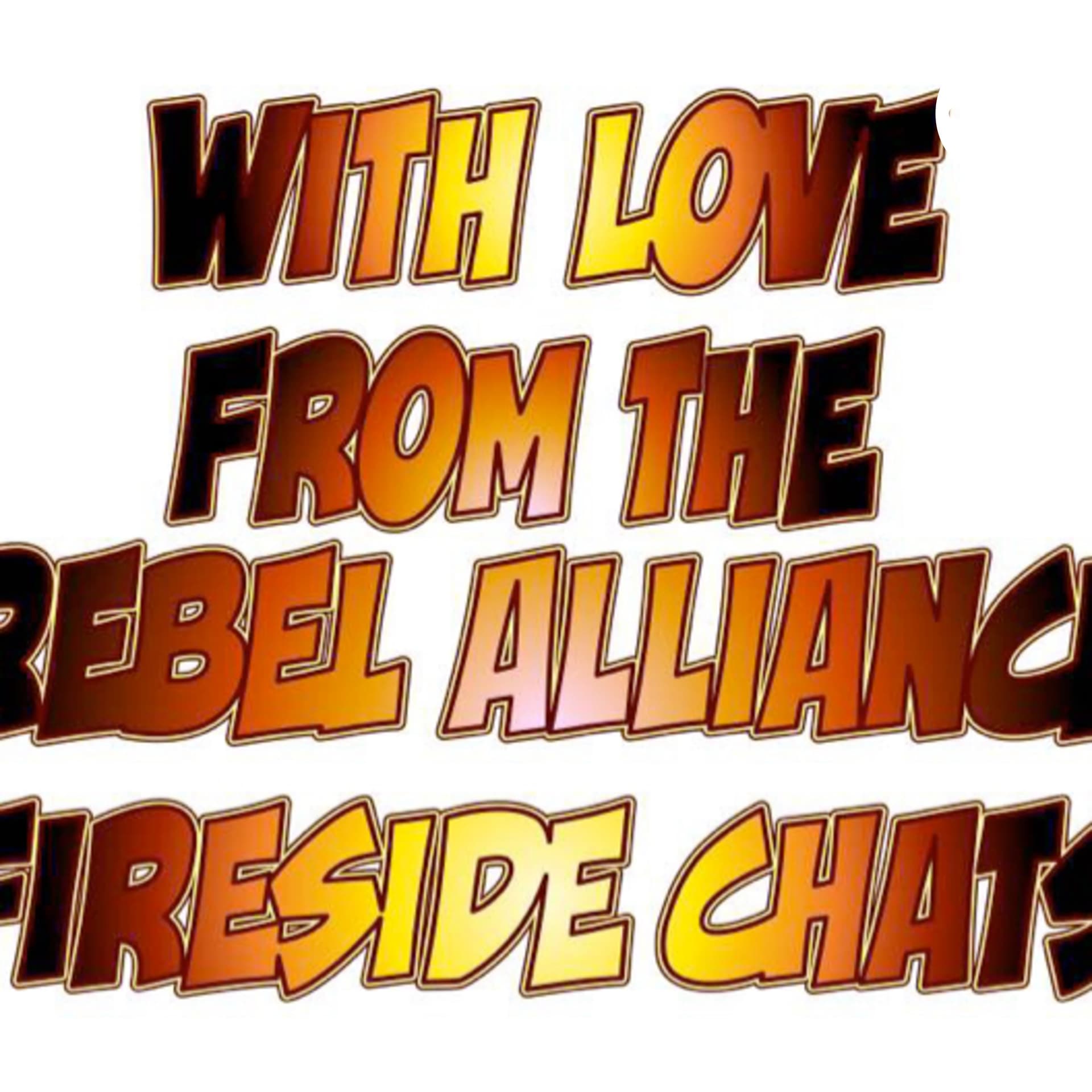 WithLoveFromRebelAllianceFiresideChats - Podcasts