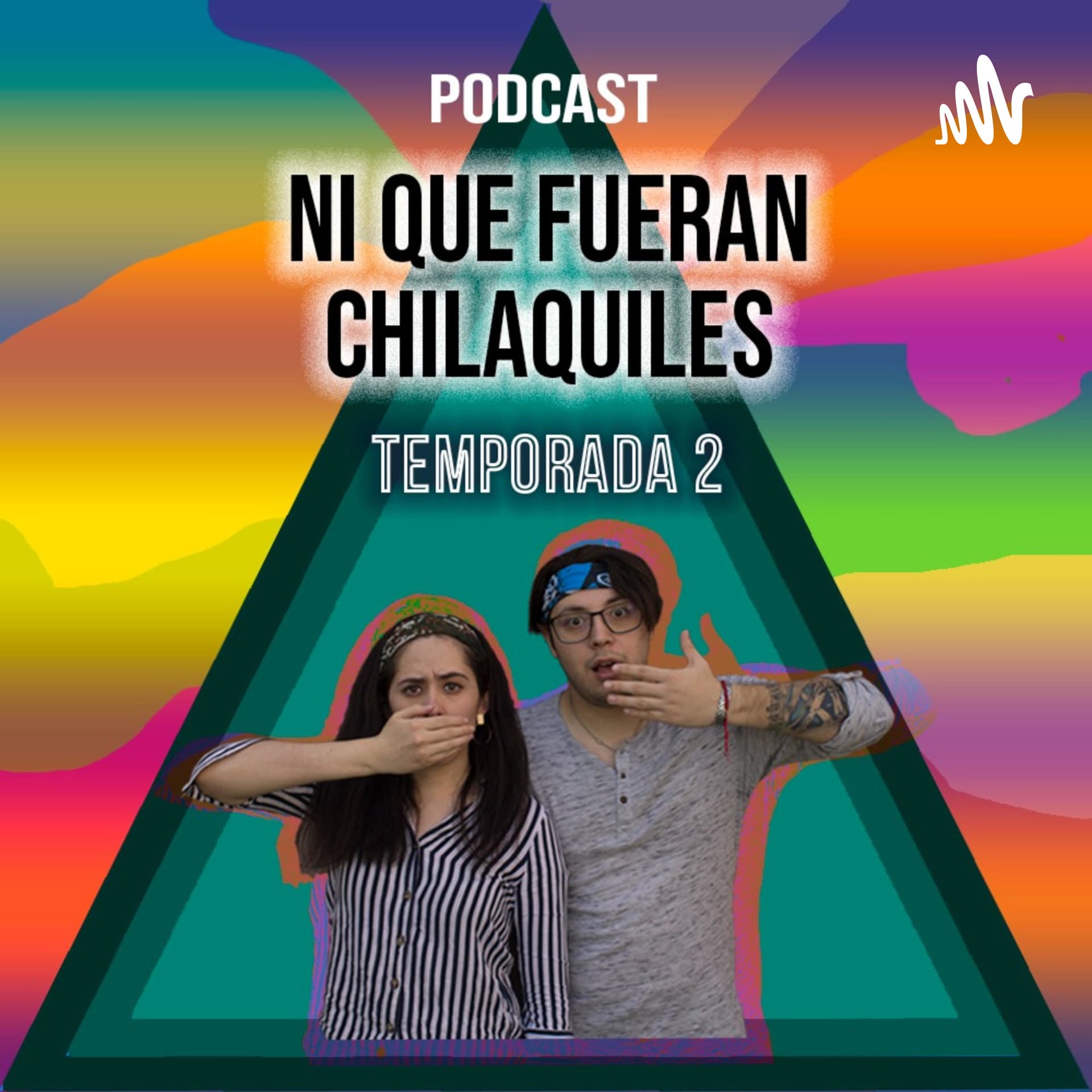 Ni Que Fueran Chilaquiles - Podcasts